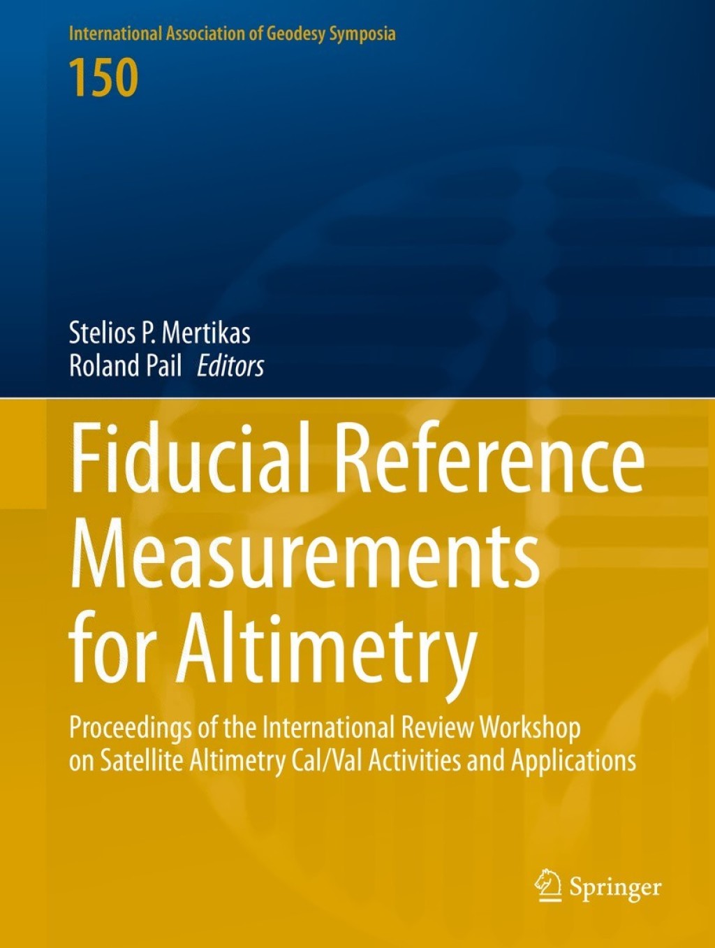 Fiducial Reference Measurements for Altimetry Proceedings of the International Review Workshop on Satellite Altimetry Cal/Val Activities and Applications 1st Edition
