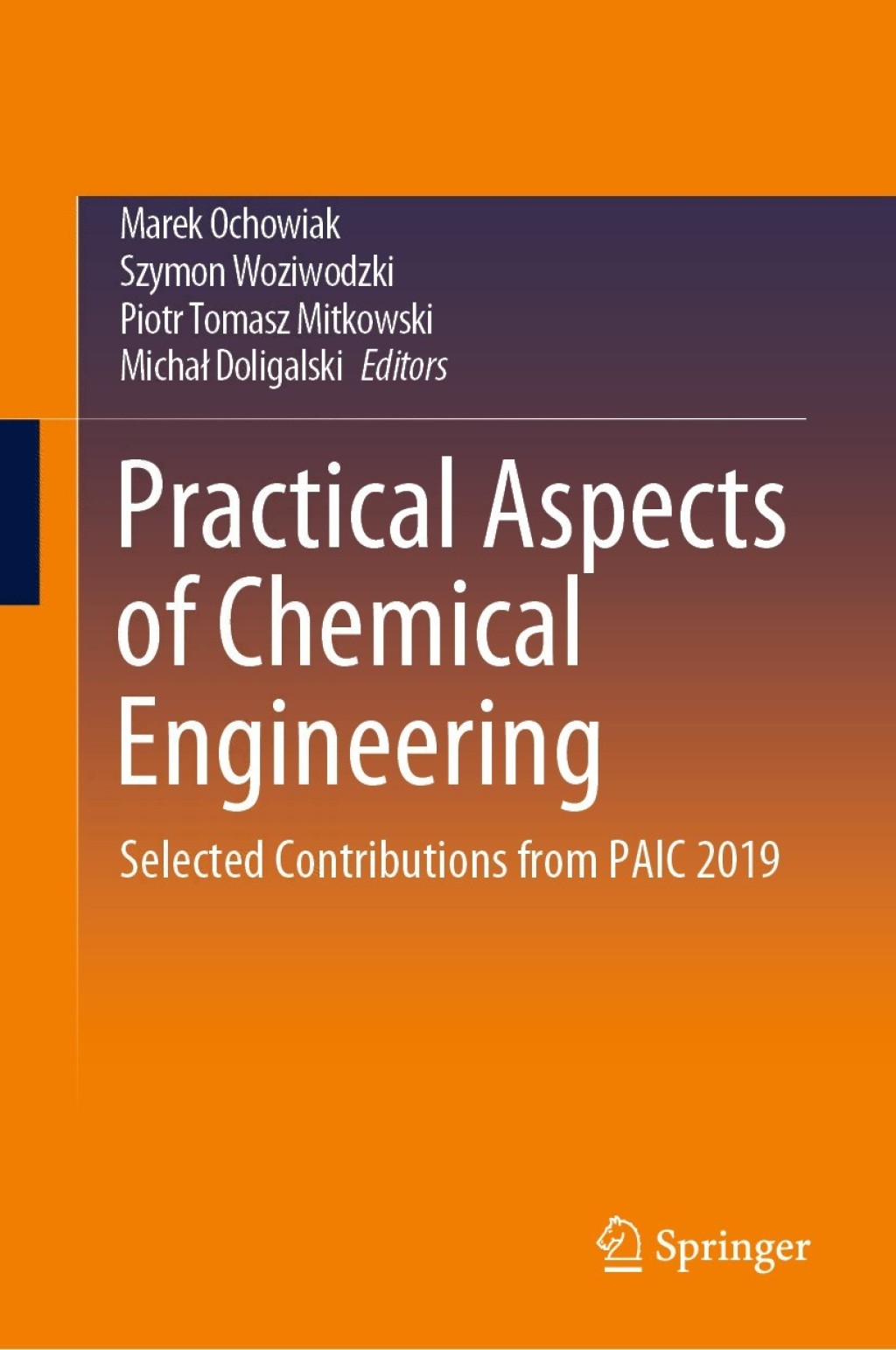 Practical Aspects of Chemical Engineering Selected Contributions from PAIC 2019 1st Edition