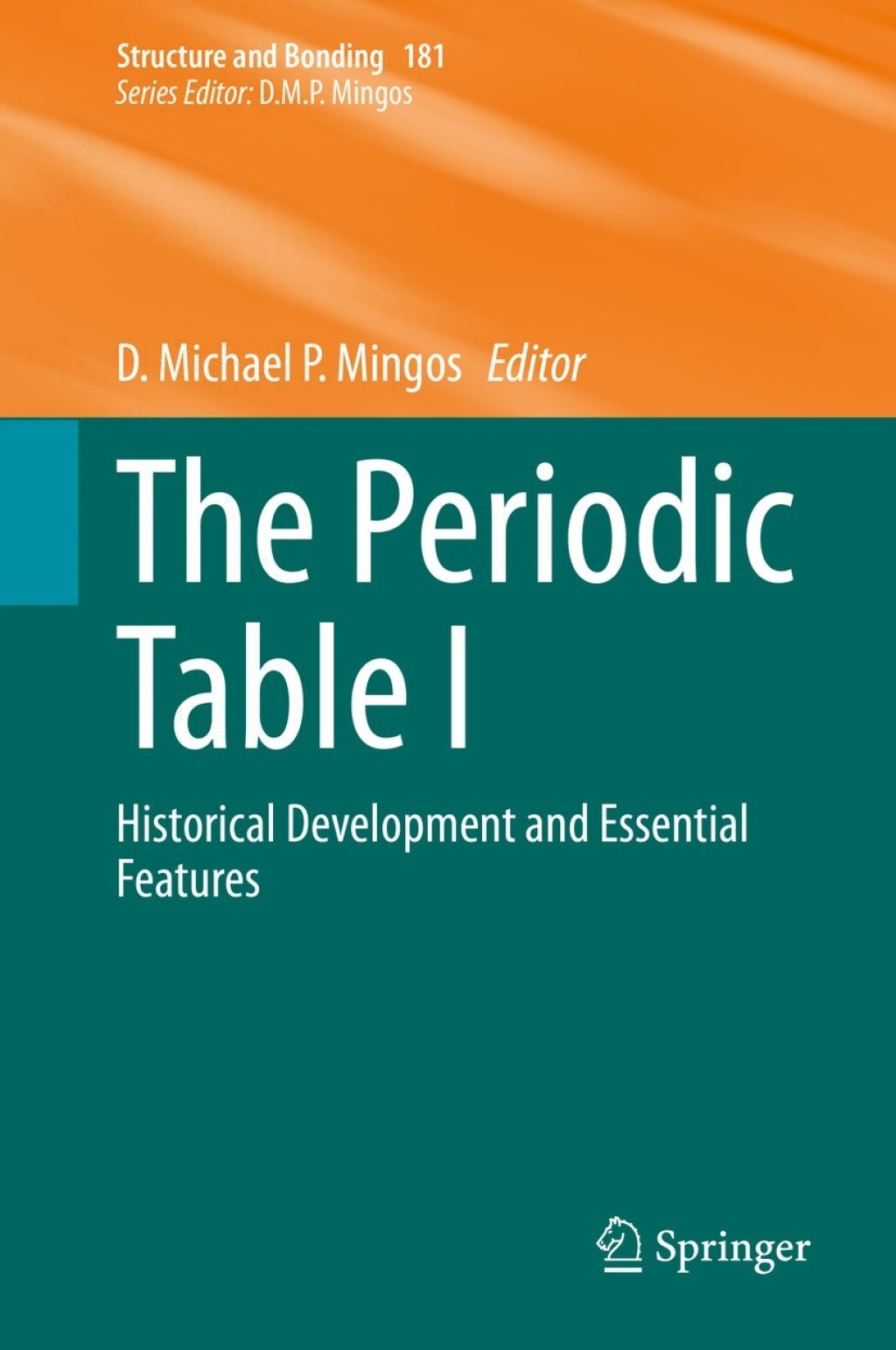 The Periodic Table I Historical Development and Essential Features 1st Edition