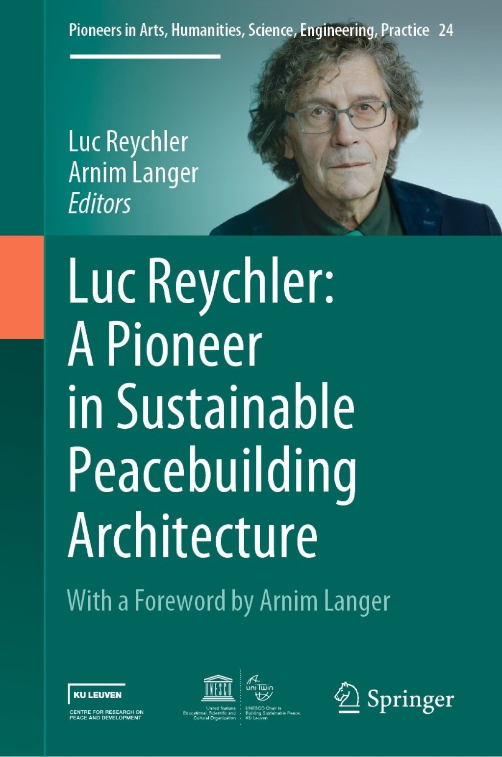 Luc Reychler: A Pioneer in Sustainable Peacebuilding Architecture 1st Edition