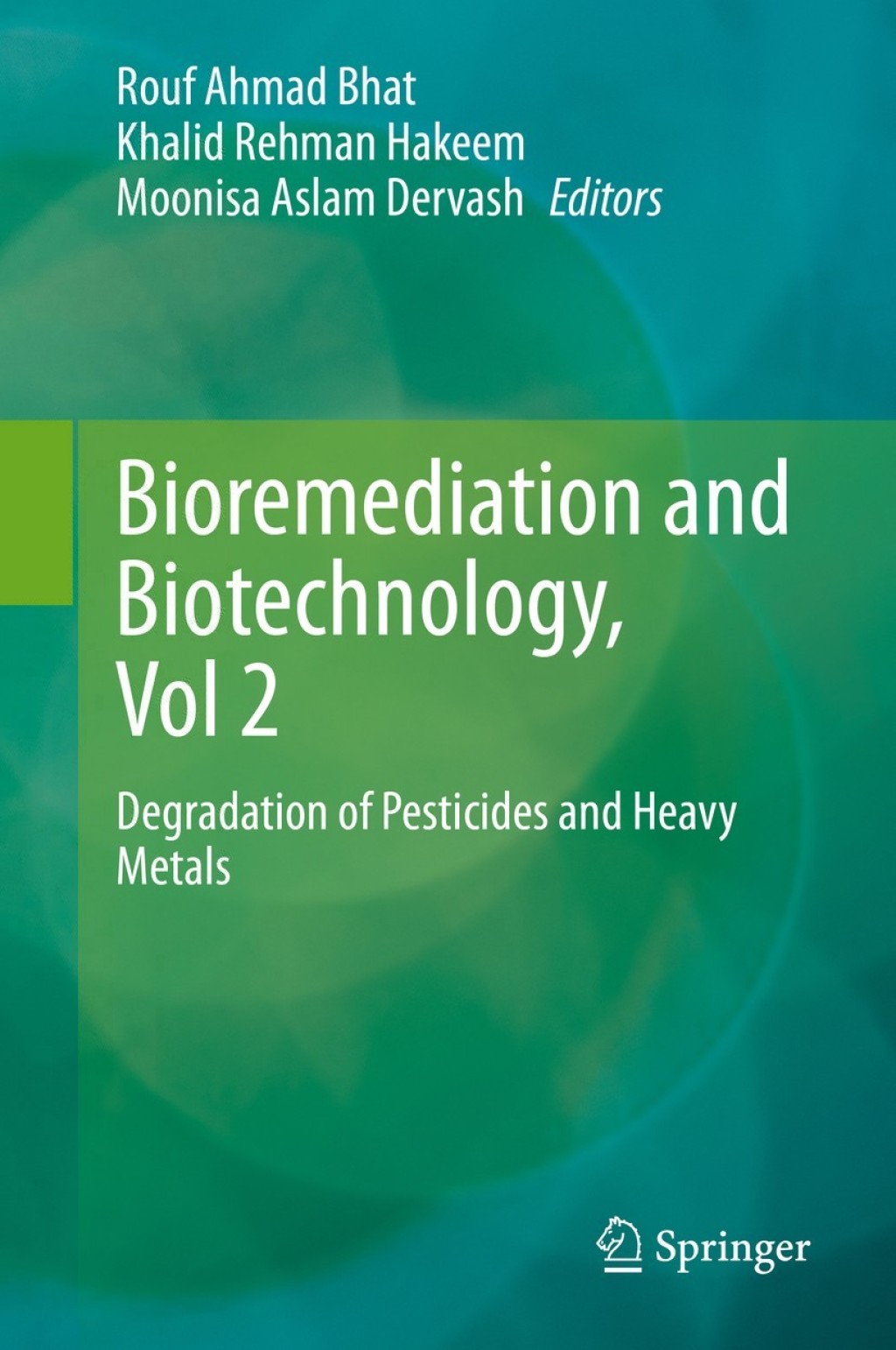 Bioremediation and Biotechnology, Vol 2 Degradation of Pesticides and Heavy Metals 1st Edition