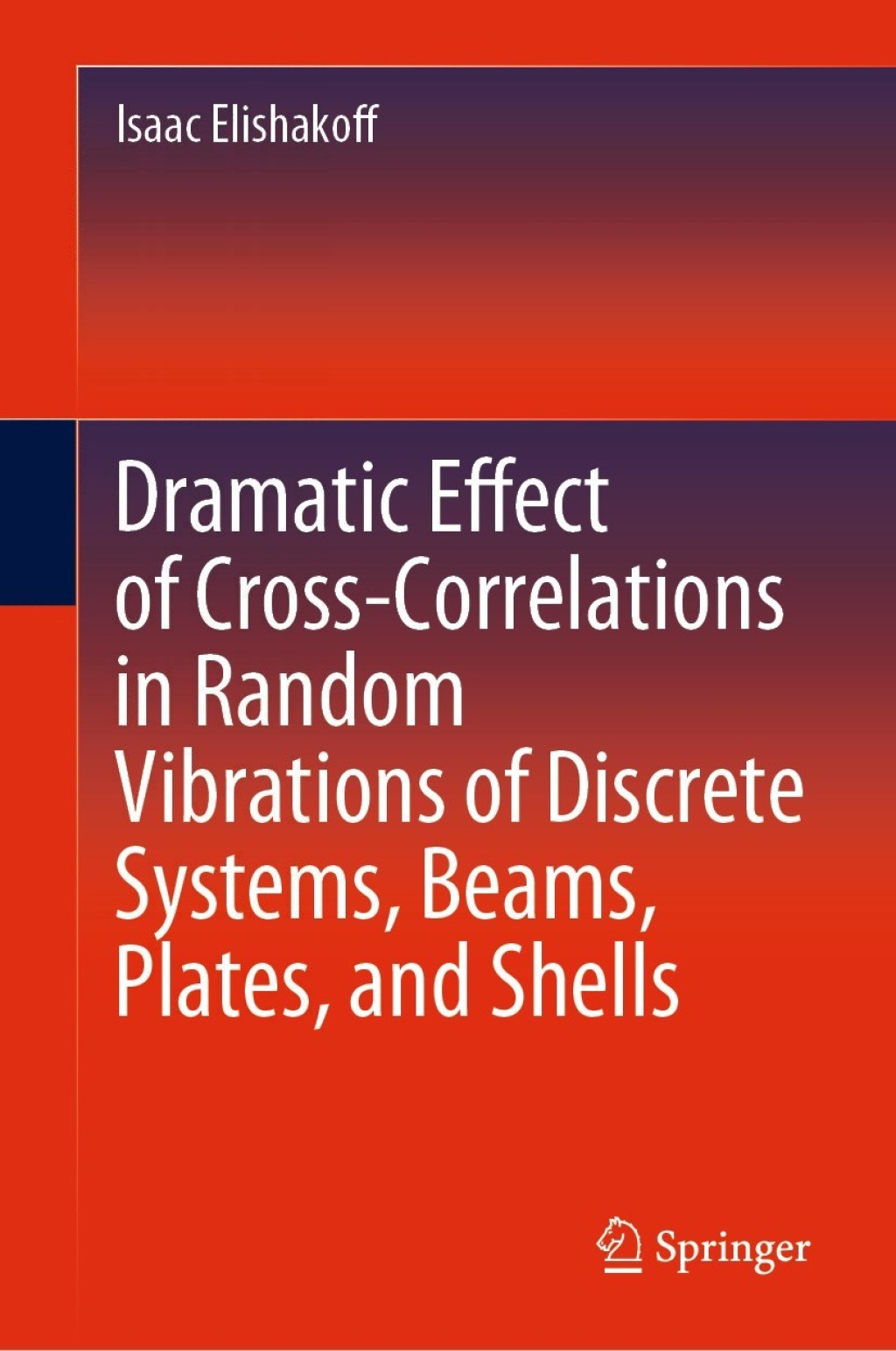 Dramatic Effect of Cross-Correlations in Random Vibrations of Discrete Systems, Beams, Plates, and Shells 
