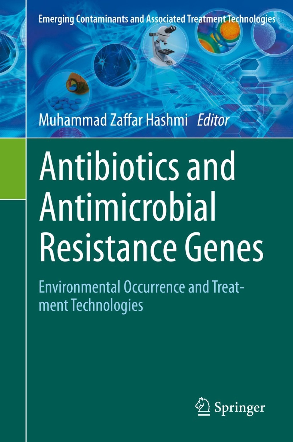 Antibiotics and Antimicrobial Resistance Genes Environmental Occurrence and Treatment Technologies 1st Edition