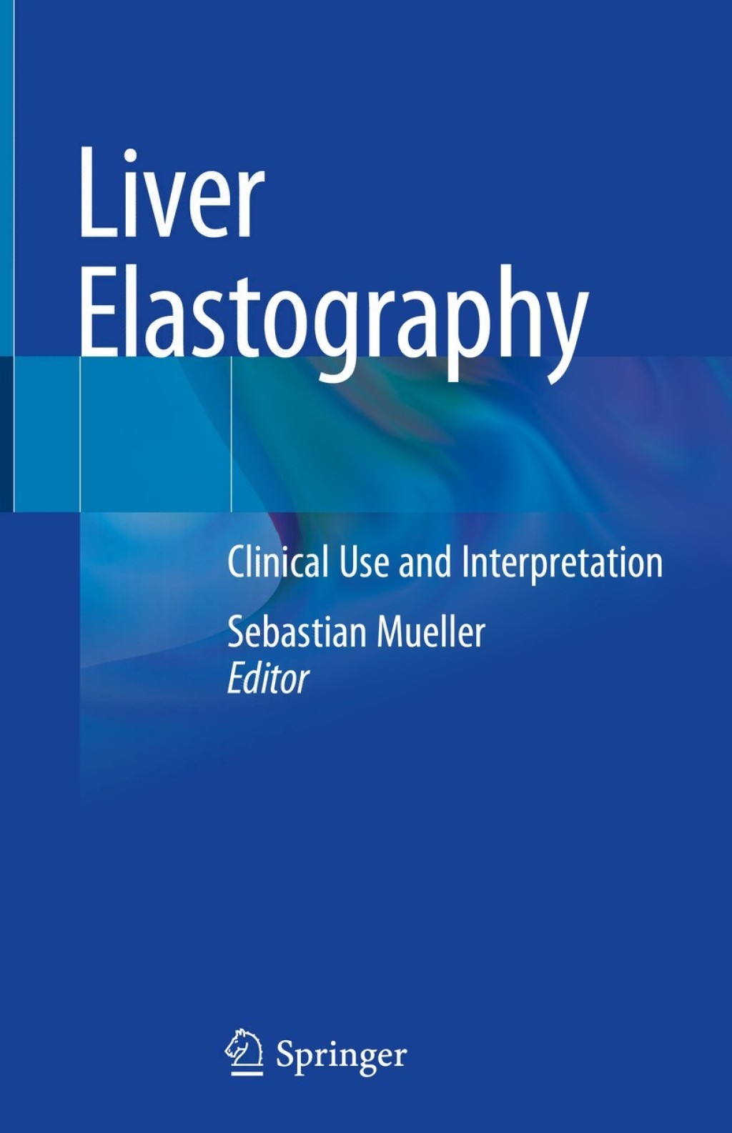 Liver Elastography Clinical Use and Interpretation 1st Edition