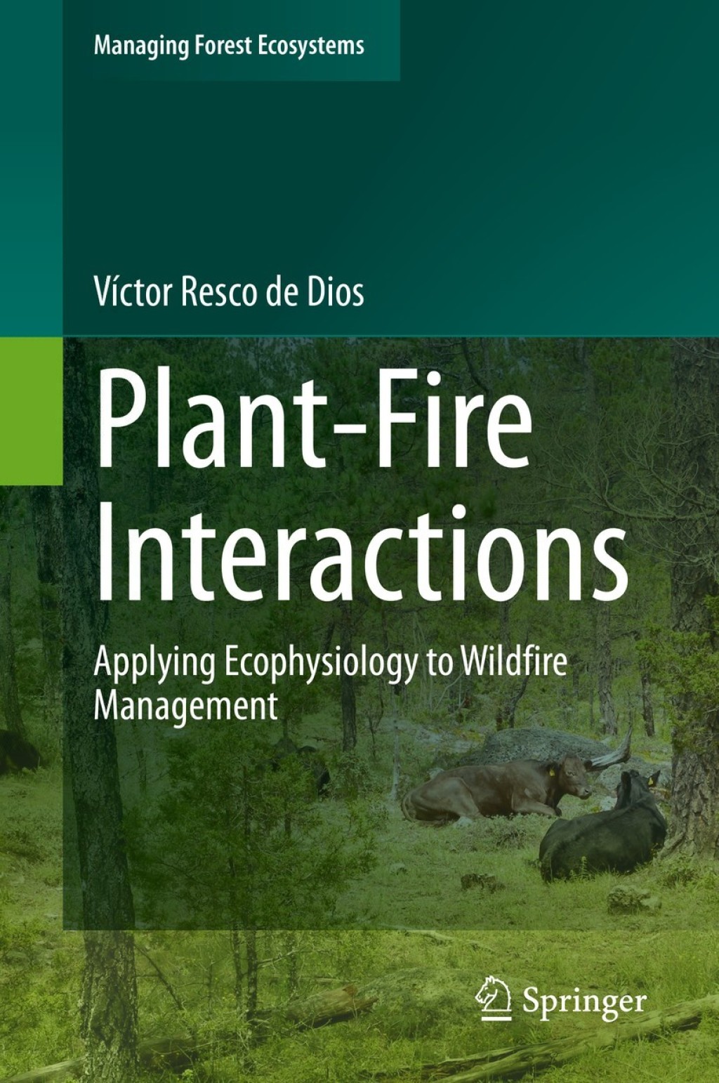 Plant-Fire Interactions Applying Ecophysiology to Wildfire Management 