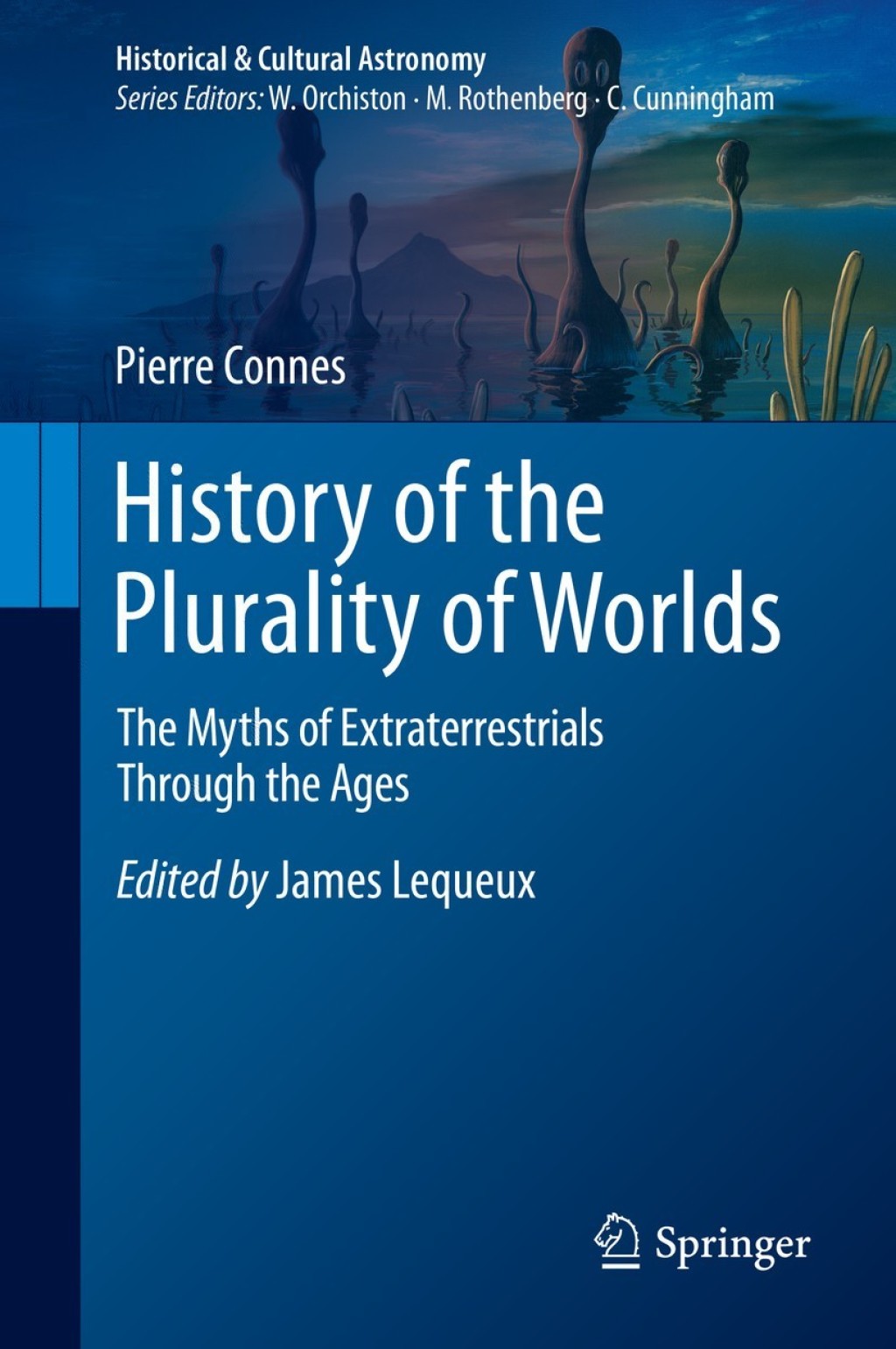 History of the Plurality of Worlds The Myths of Extraterrestrials Through the Ages 