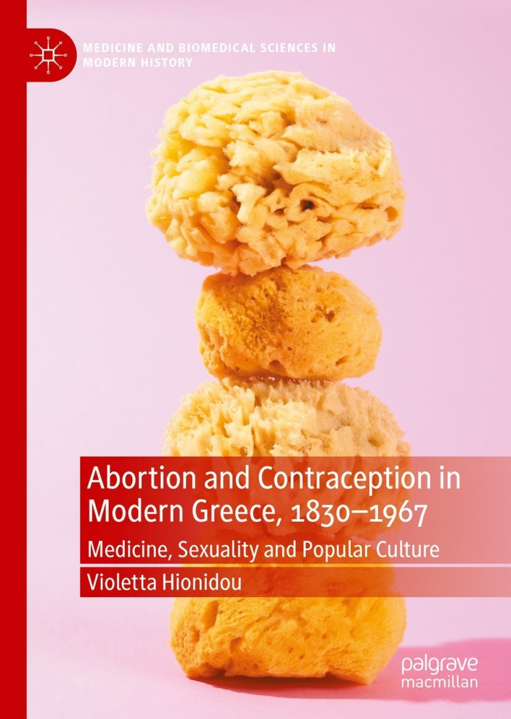 Abortion and Contraception in Modern Greece, 1830-1967 Medicine, Sexuality and Popular Culture 