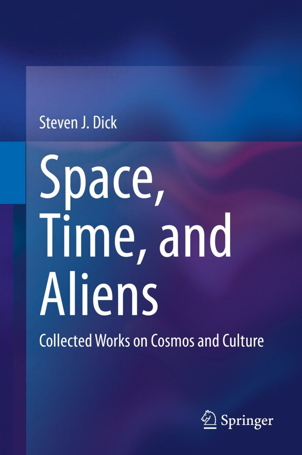 Space, Time, and Aliens Collected Works on Cosmos and Culture 