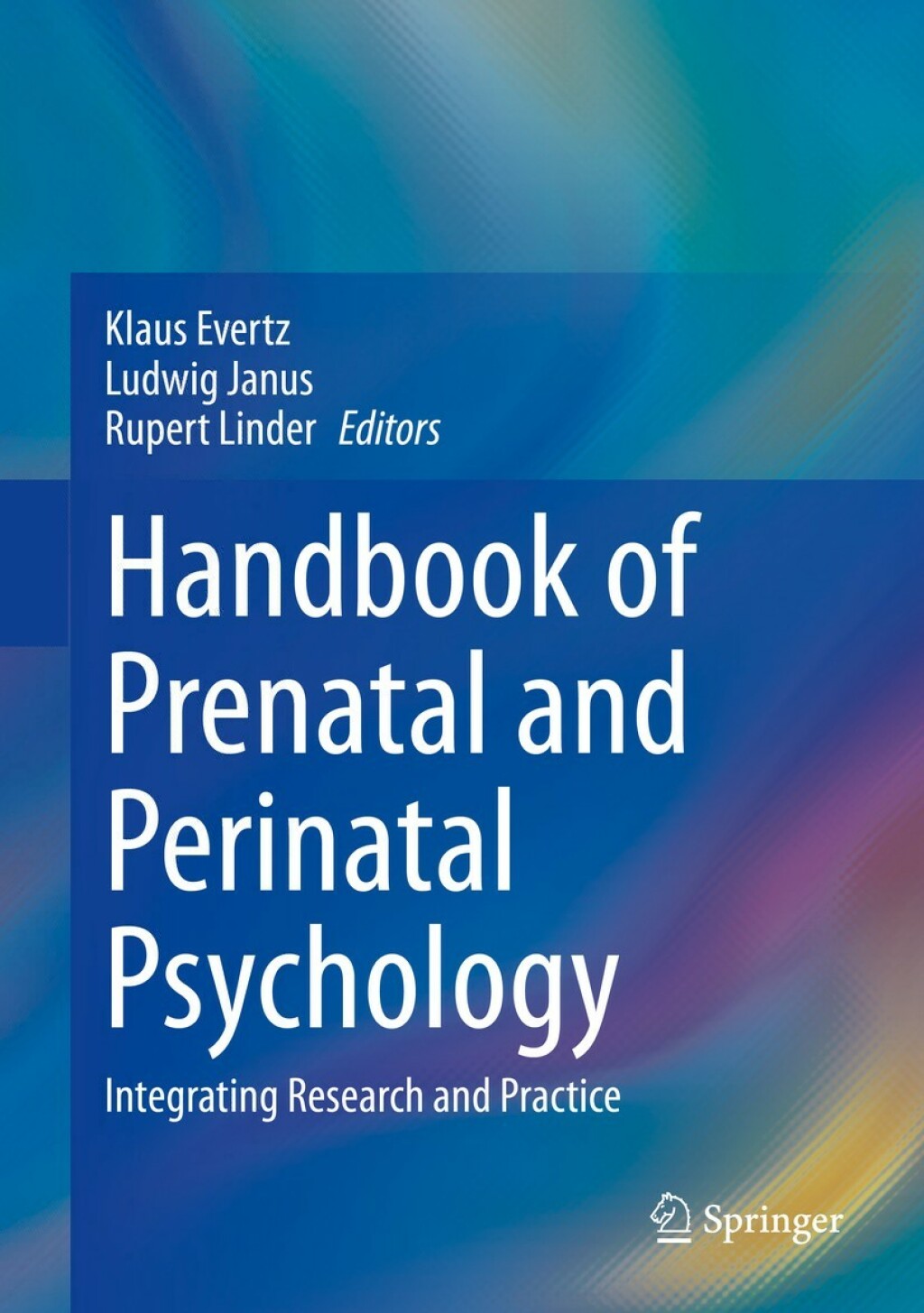 Handbook of Prenatal and Perinatal Psychology Integrating Research and Practice 1st Edition
