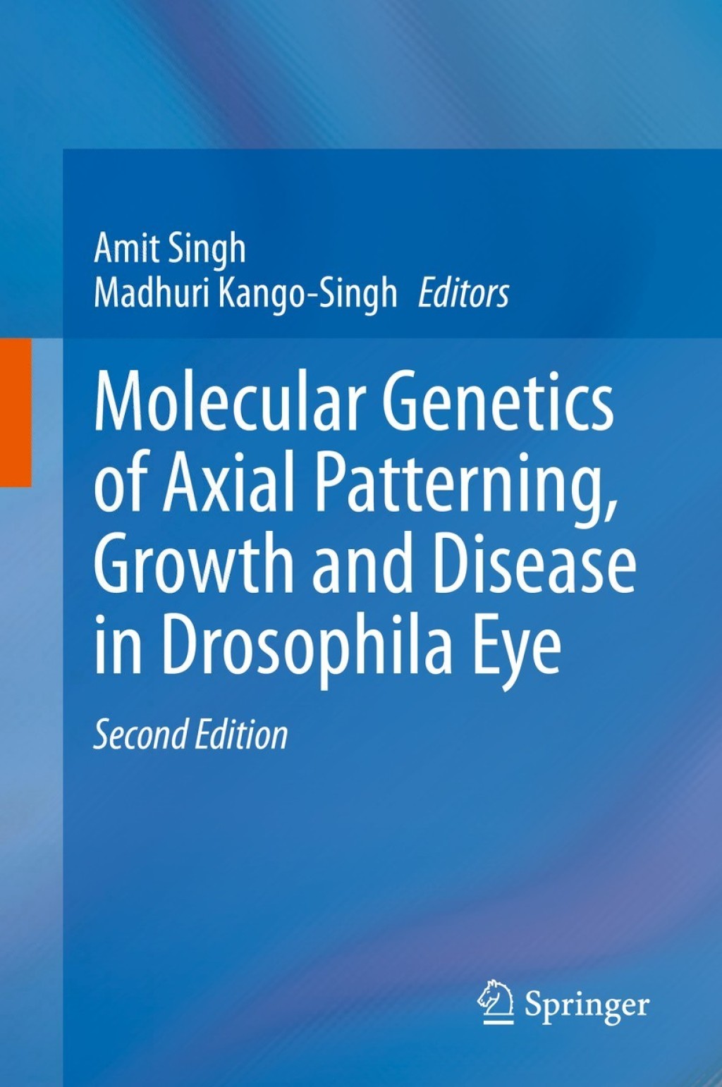 Molecular Genetics of Axial Patterning, Growth and Disease in Drosophila Eye 2nd Edition