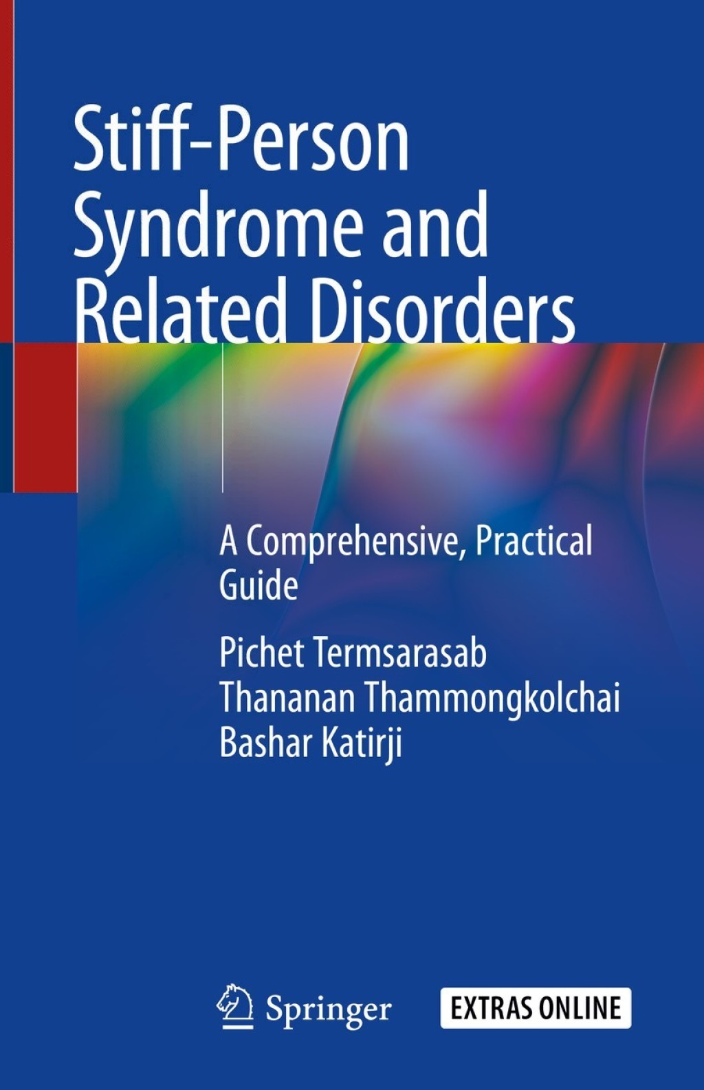 Stiff-Person Syndrome and Related Disorders A Comprehensive, Practical Guide 