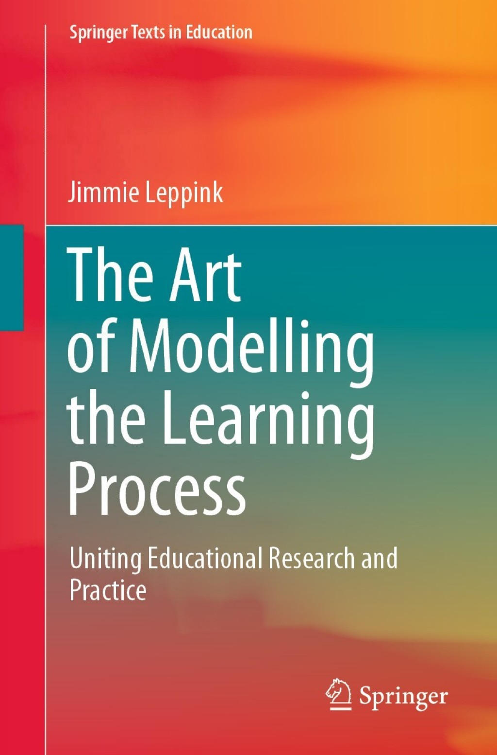 The Art of Modelling the Learning Process Uniting Educational Research and Practice 