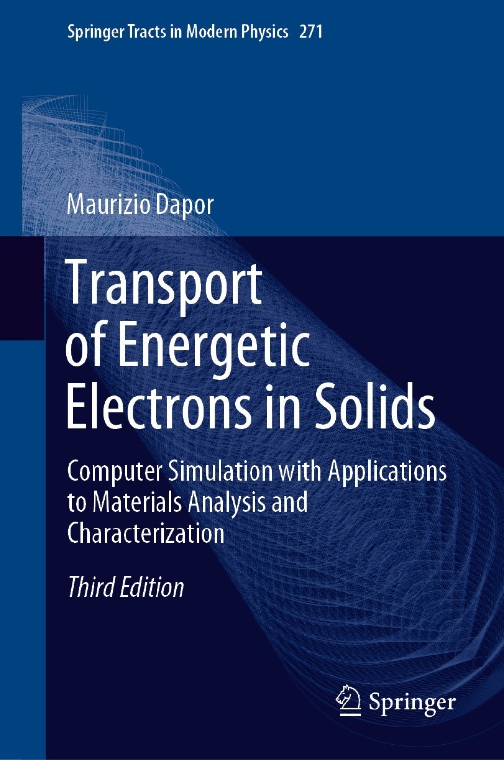 Transport of Energetic Electrons in Solids Computer Simulation with Applications to Materials Analysis and Characterization 3rd Edition