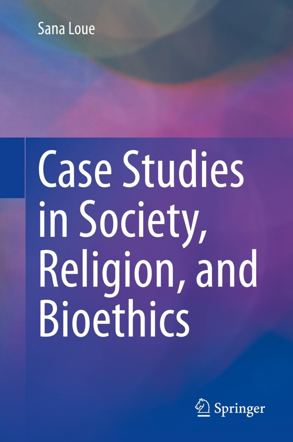 Case Studies in Society, Religion, and Bioethics 