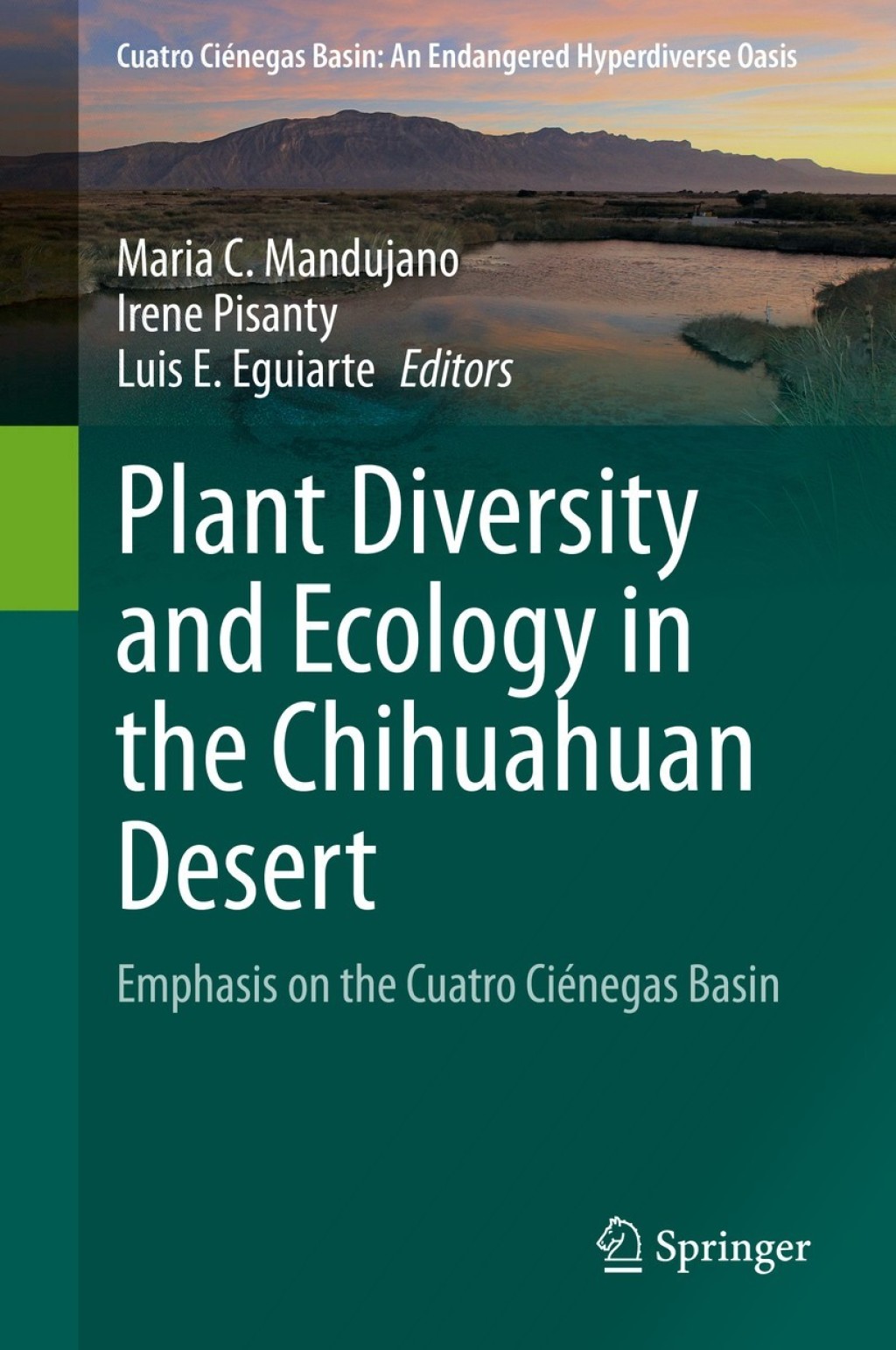 Plant Diversity and Ecology in the Chihuahuan Desert Emphasis on the Cuatro CiÃƒÂ©negas Basin 1st Edition