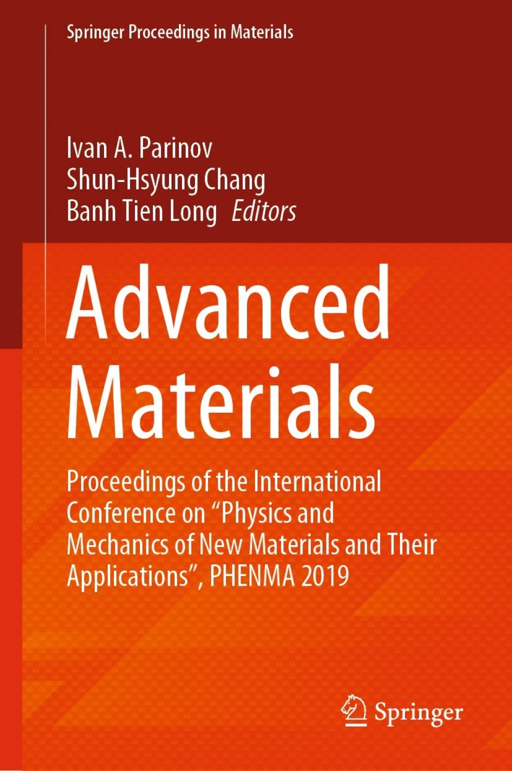 Advanced Materials Proceedings of the International Conference on Ã¢â‚¬Å“Physics and Mechanics of New Materials and Their ApplicationsÃ¢â‚¬Â, PHENMA 2019 1st Edition