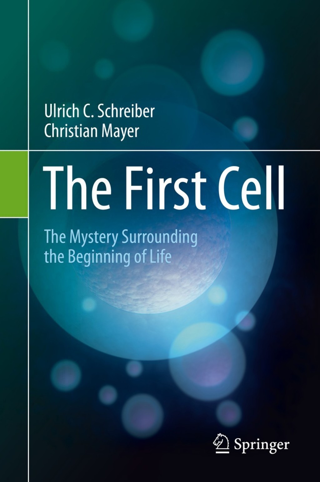 The First Cell The Mystery Surrounding the Beginning of Life 