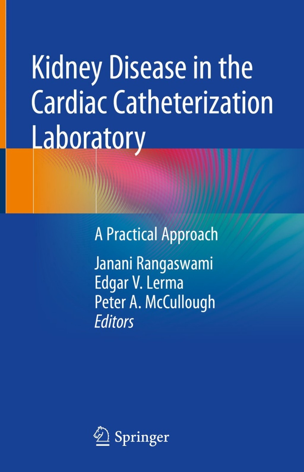 Kidney Disease in the Cardiac Catheterization Laboratory A Practical Approach 1st Edition