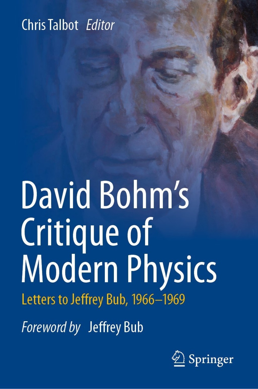 David Bohm's Critique of Modern Physics Letters to Jeffrey Bub, 1966-1969 1st Edition