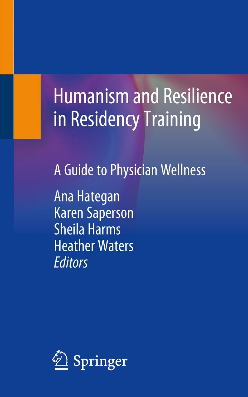 Humanism and Resilience in Residency Training A Guide to Physician Wellness 1st Edition