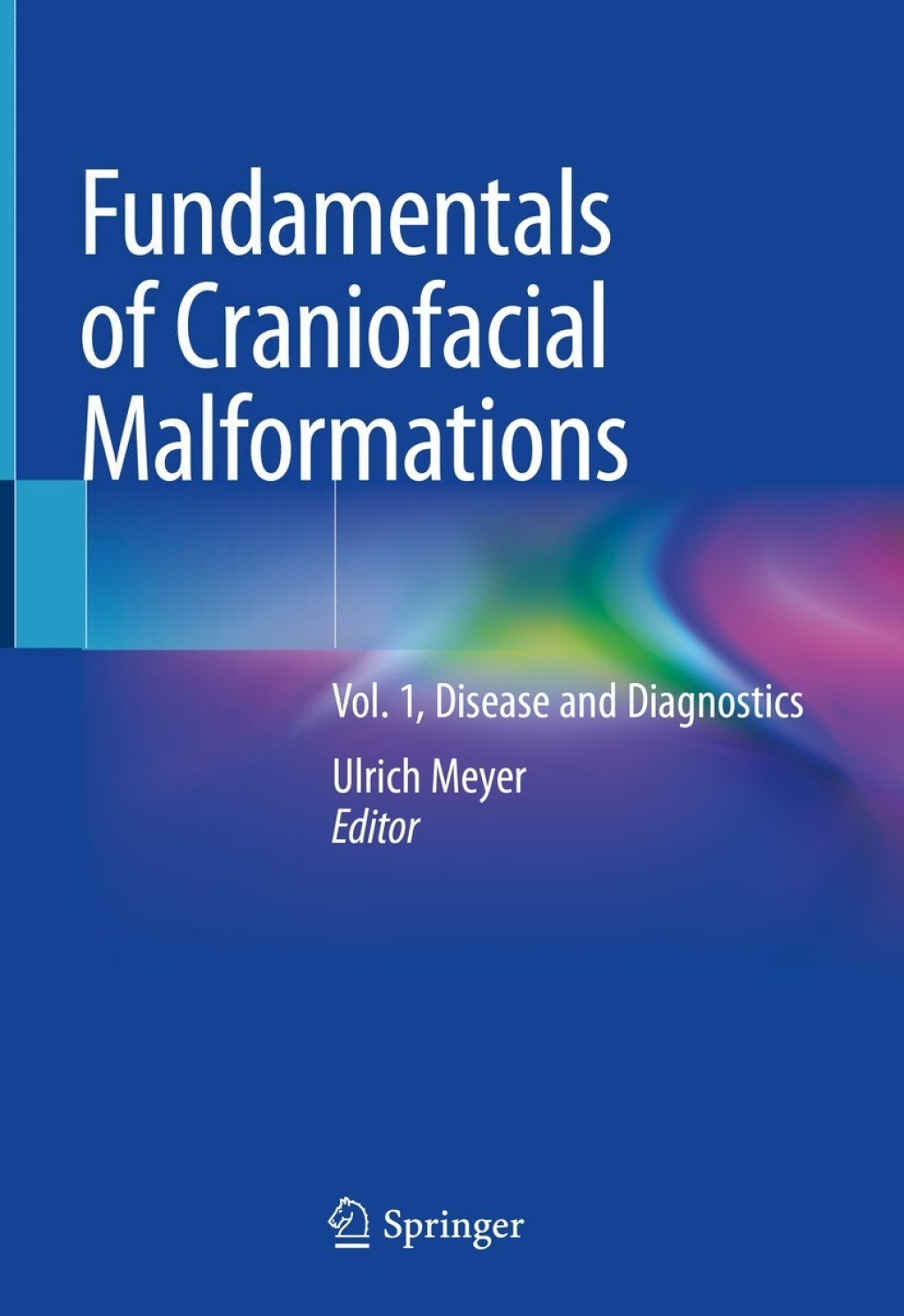 Fundamentals of Craniofacial Malformations Vol. 1, Disease and Diagnostics 