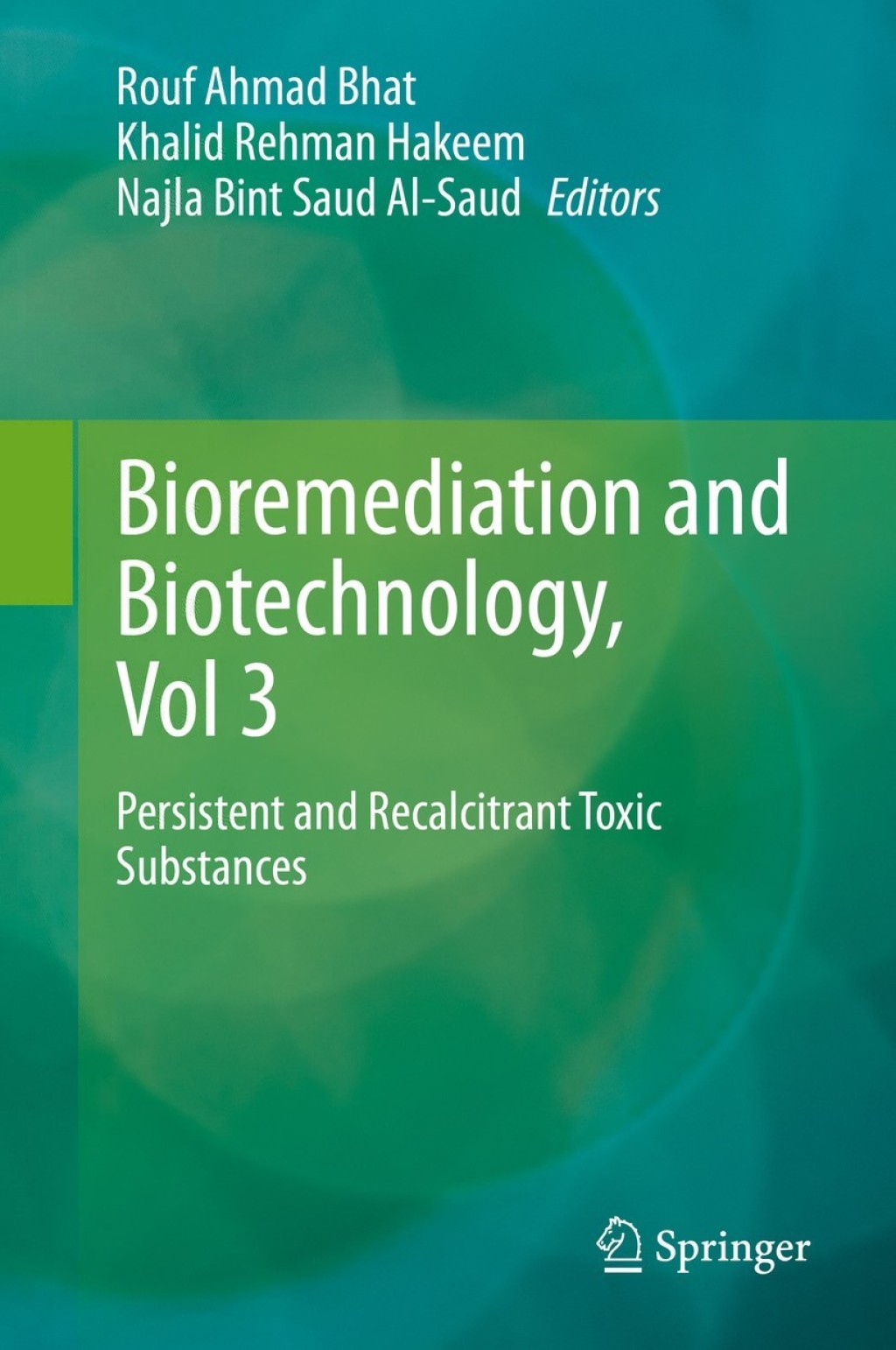 Bioremediation and Biotechnology, Vol 3 Persistent and Recalcitrant Toxic Substances 1st Edition