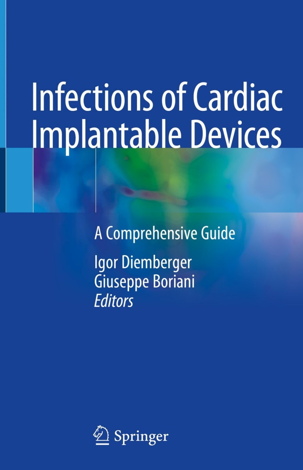 Infections of Cardiac Implantable Devices A Comprehensive Guide 1st Edition