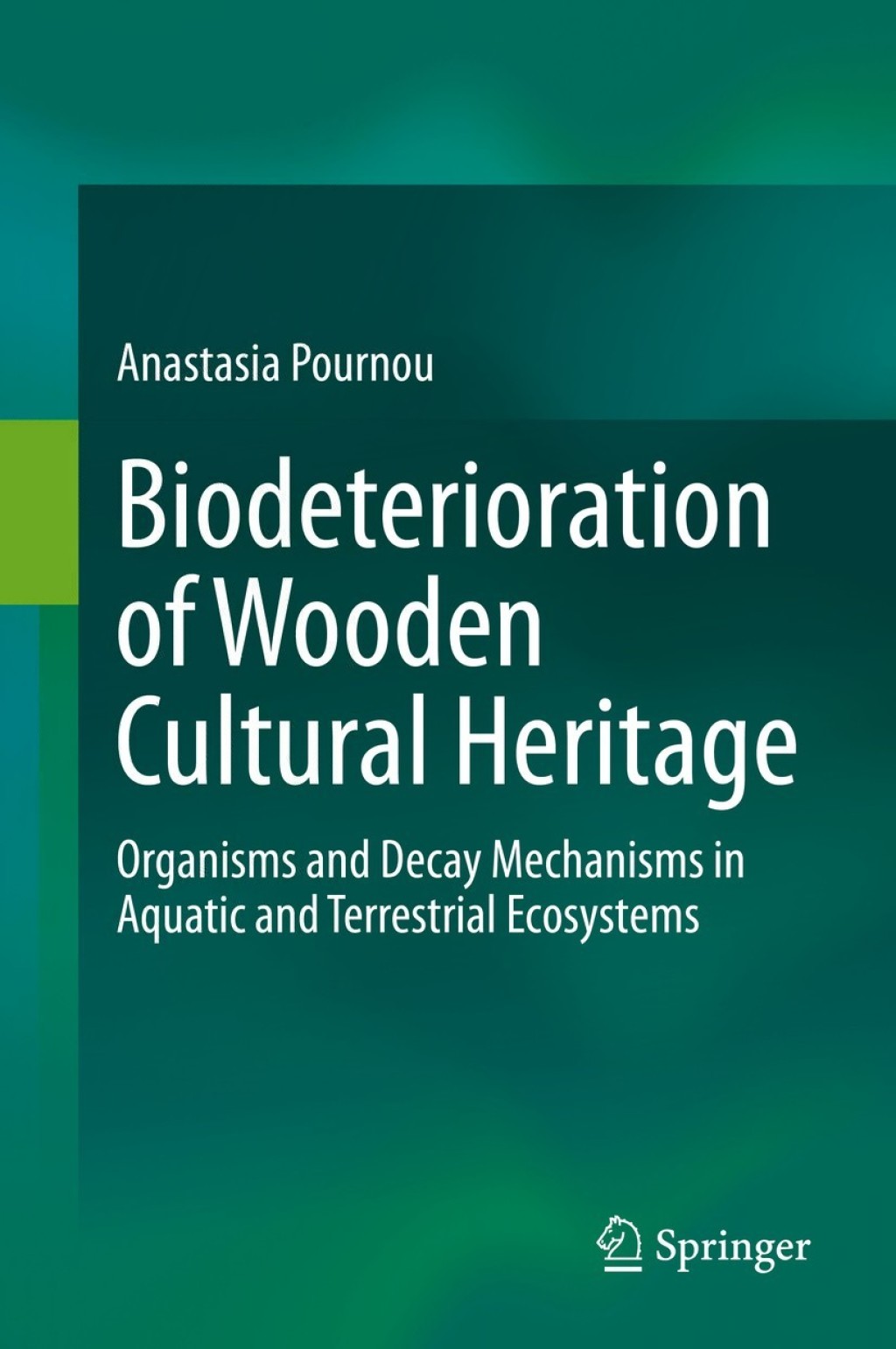 Biodeterioration of Wooden Cultural Heritage Organisms and Decay Mechanisms in Aquatic and Terrestrial Ecosystems 