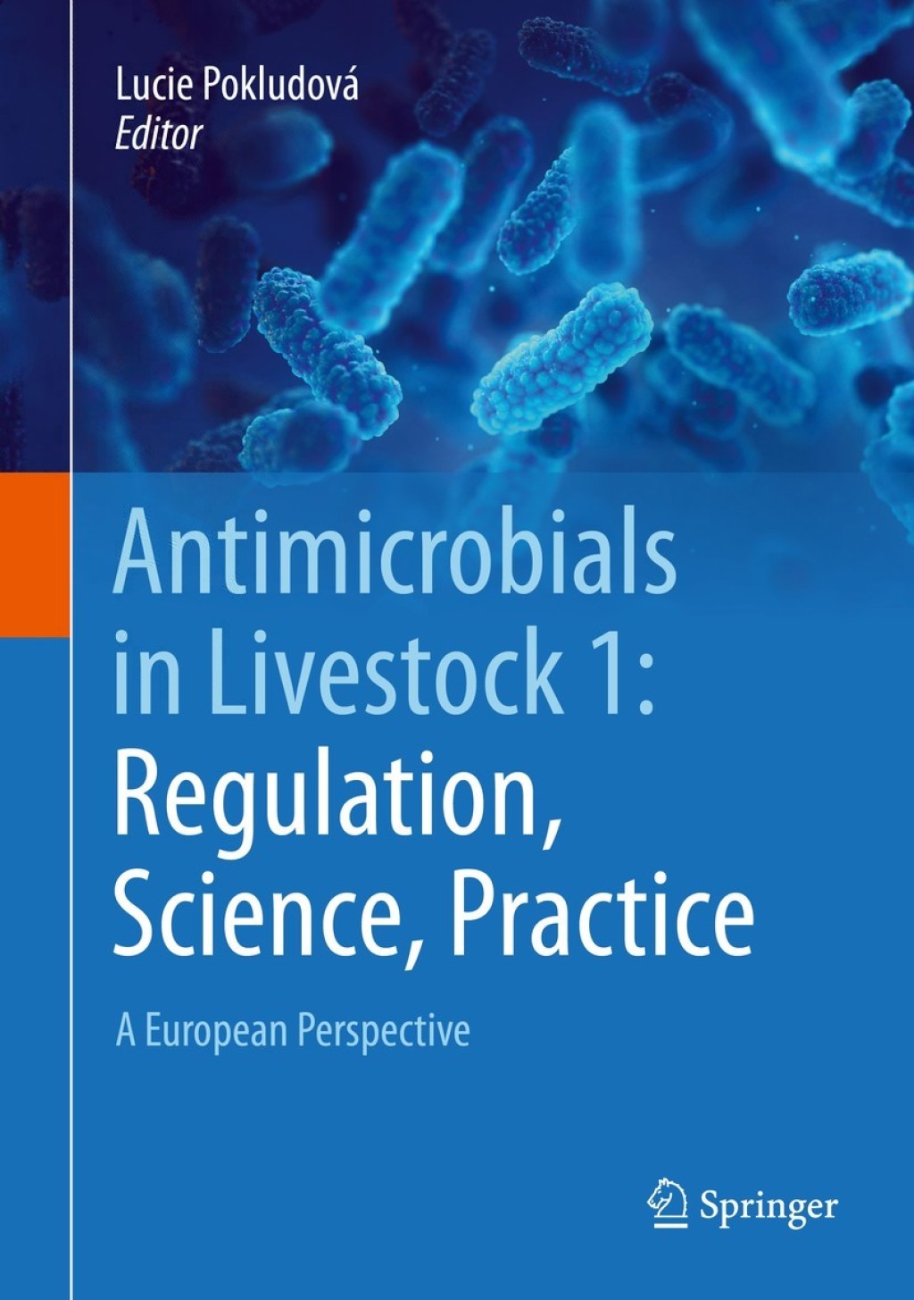 Antimicrobials in Livestock 1: Regulation, Science, Practice A European Perspective 1st Edition