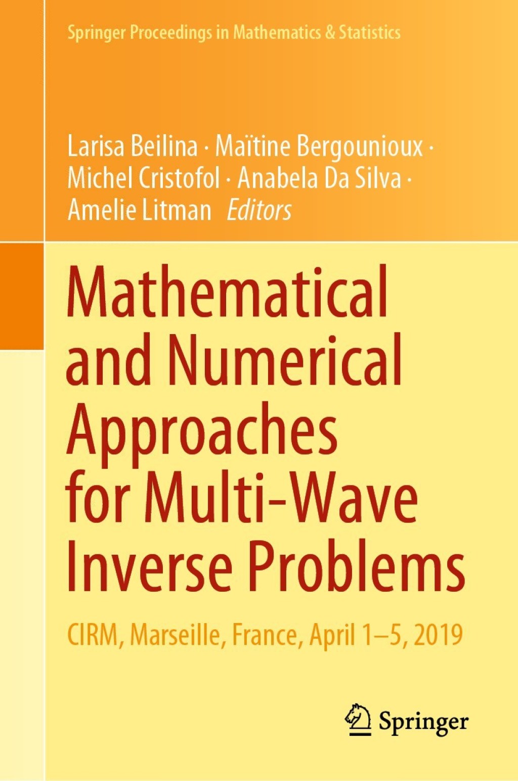 Mathematical and Numerical Approaches for Multi-Wave Inverse Problems CIRM, Marseille, France, April 1Ã¢â‚¬â€œ5, 2019 1st Edition