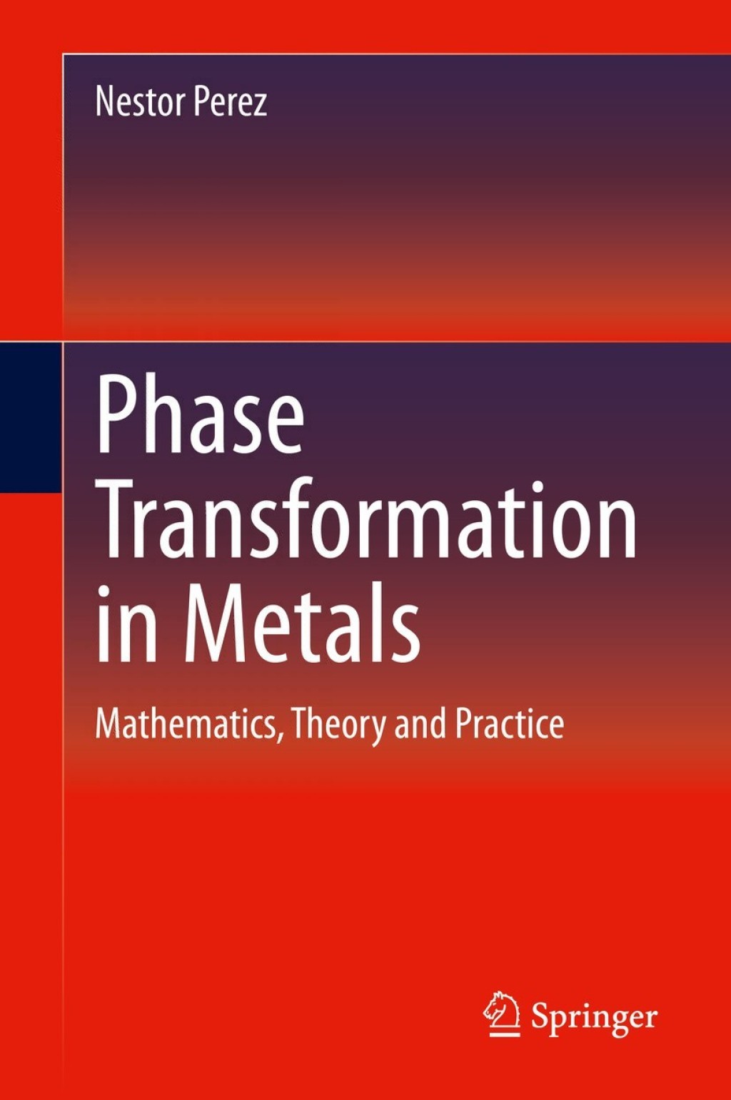 Phase Transformation in Metals Mathematics, Theory and Practice 