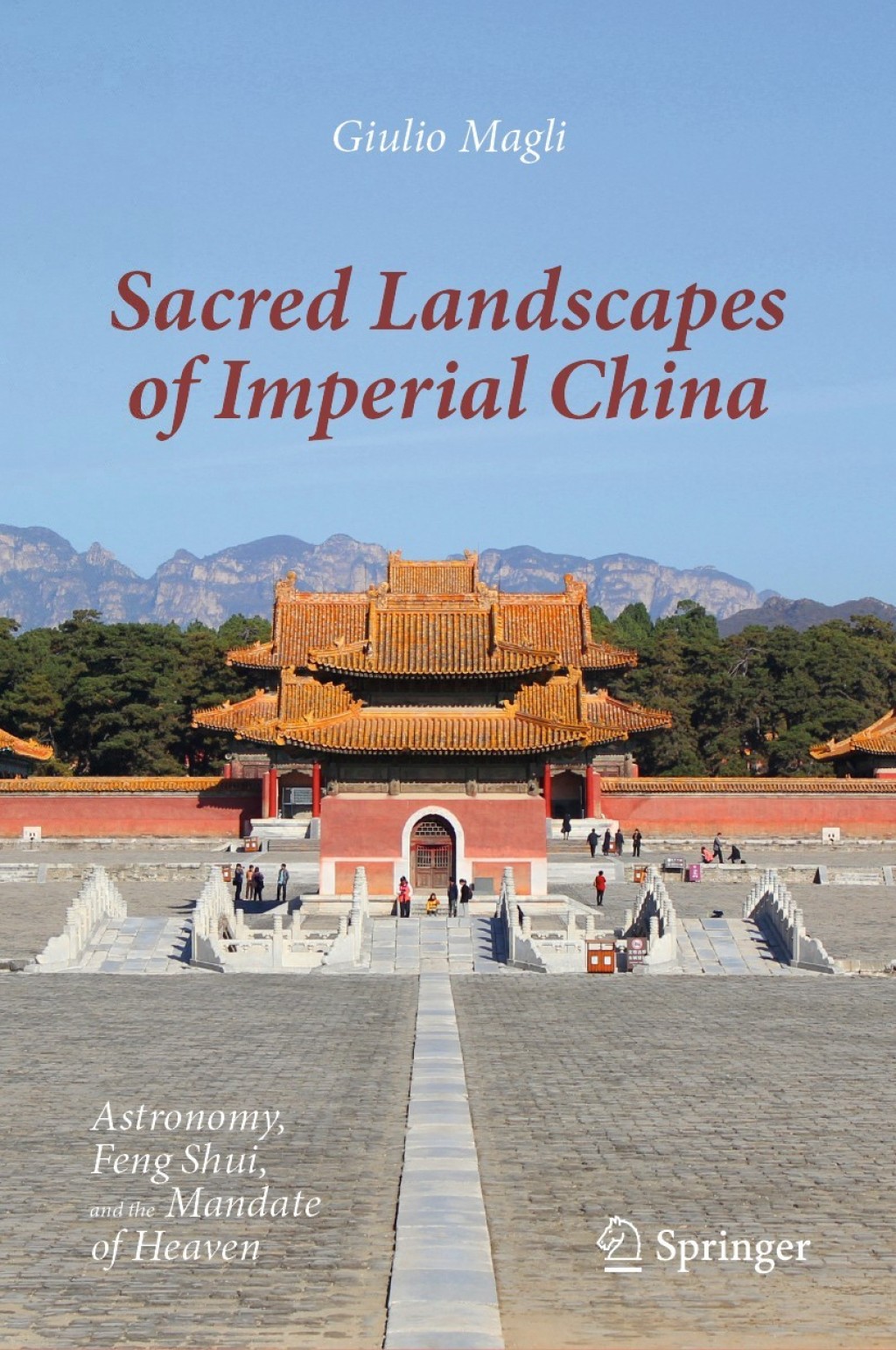 Sacred Landscapes of Imperial China Astronomy, Feng Shui, and the Mandate of Heaven 