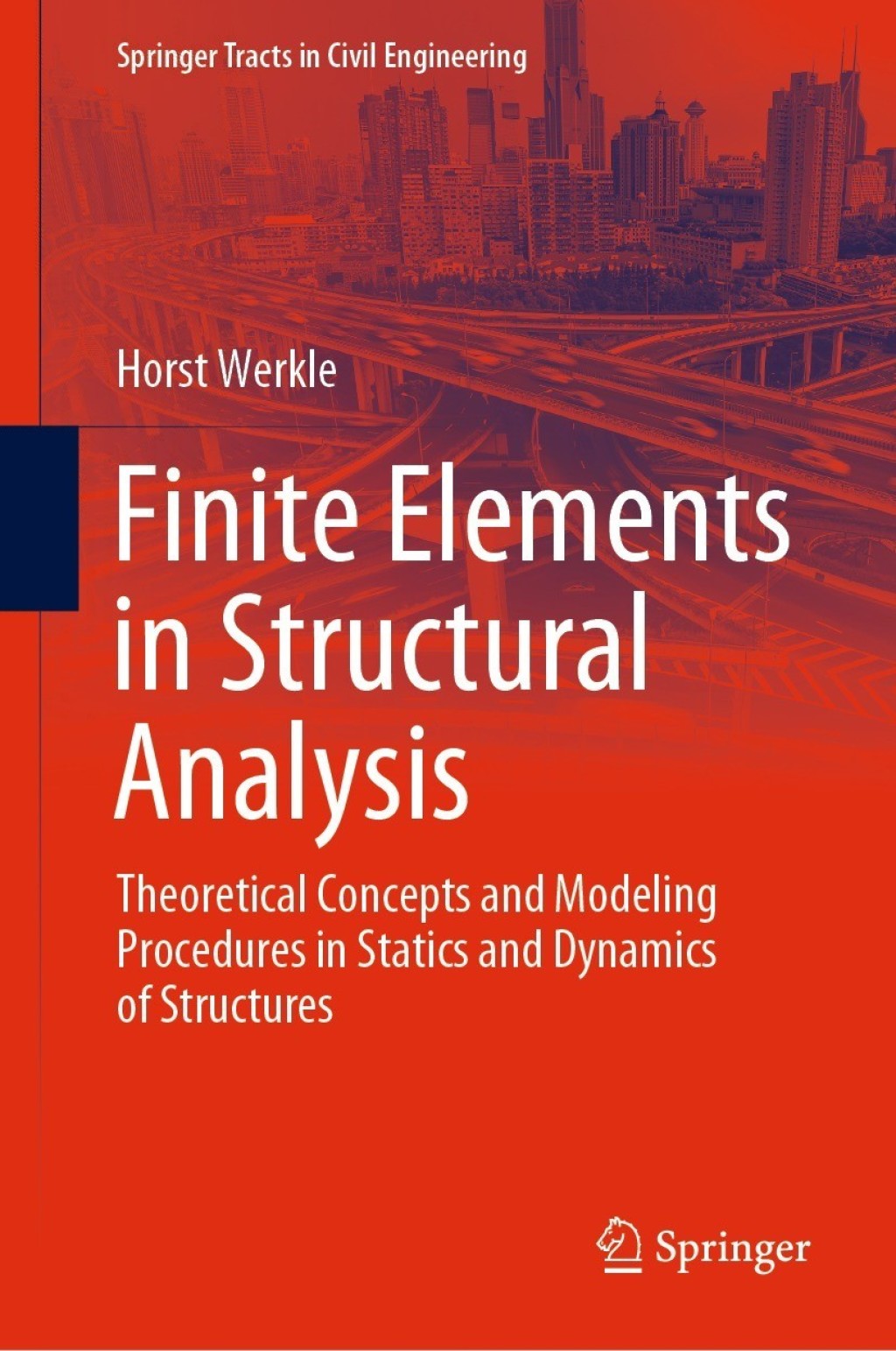 Finite Elements in Structural Analysis Theoretical Concepts and Modeling Procedures in Statics and Dynamics of Structures 