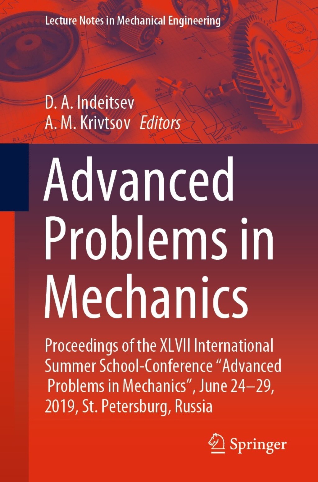 Advanced Problems in Mechanics Proceedings of the XLVII International Summer School-Conference Ã¢â‚¬Å“Advanced Problems in MechanicsÃ¢â‚¬Â, June 24-29, 2019, St. Petersburg, Russia 1st Edition