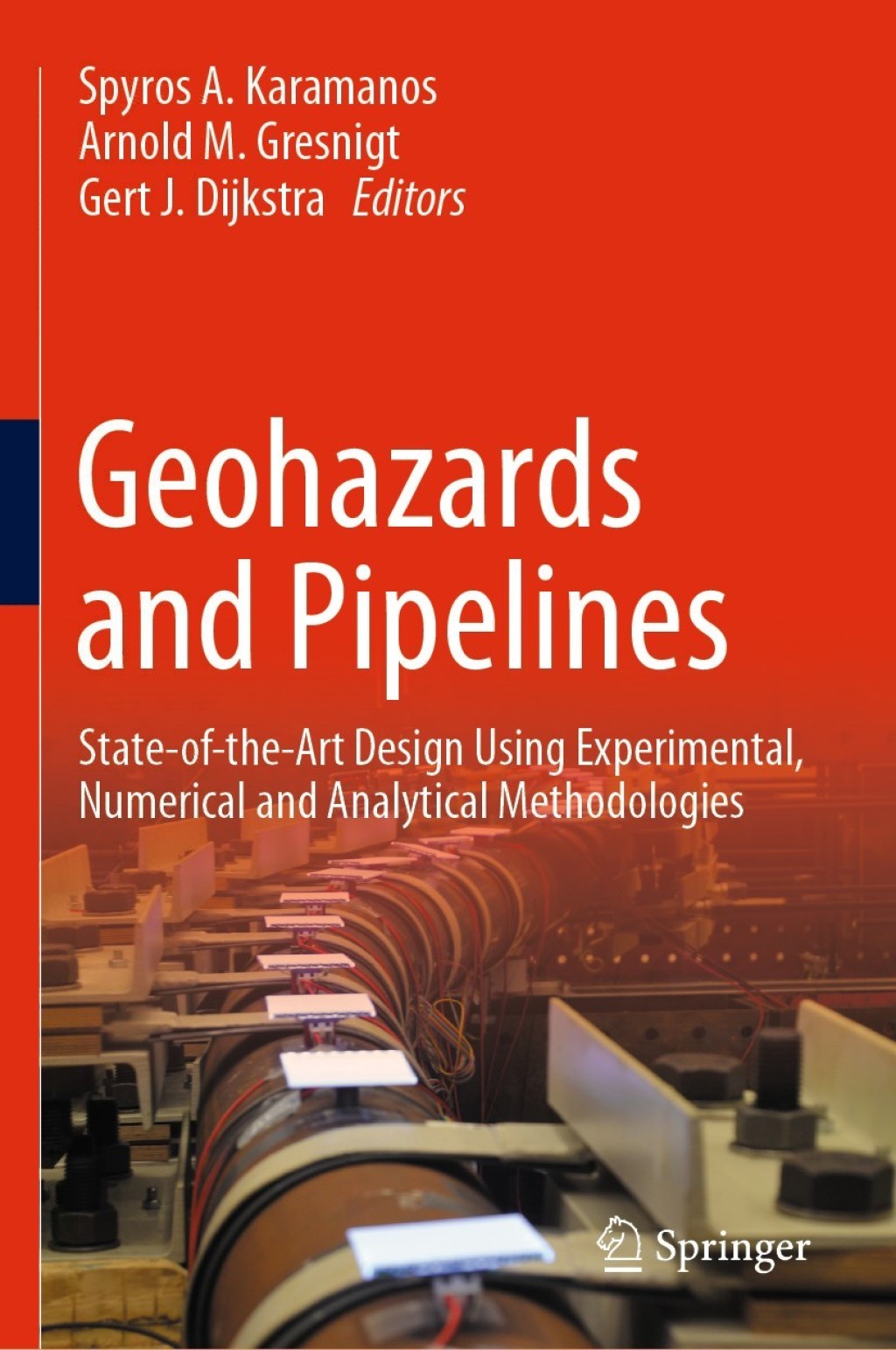 Geohazards and Pipelines State-of-the-Art Design Using Experimental, Numerical and Analytical Methodologies 1st Edition