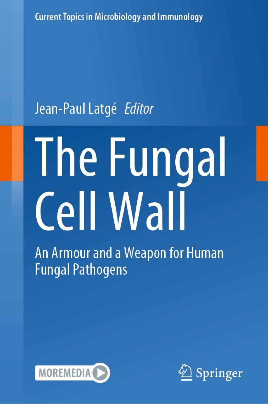 The Fungal Cell Wall An Armour and a Weapon for Human Fungal Pathogens 1st Edition