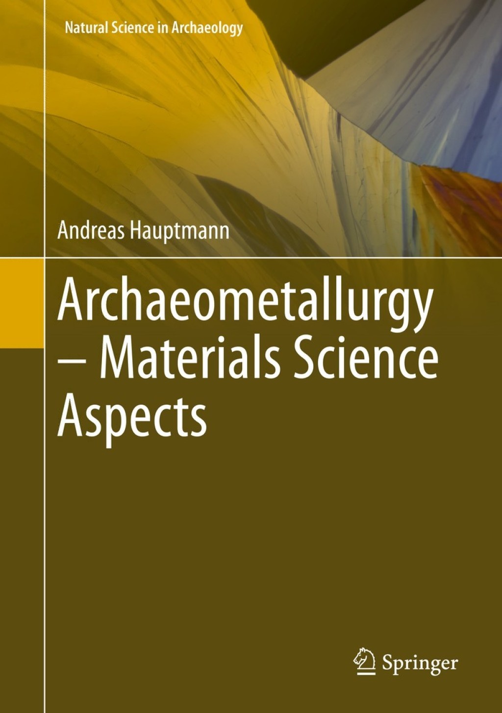 Archaeometallurgy Ã¢â‚¬â€œ Materials Science Aspects 