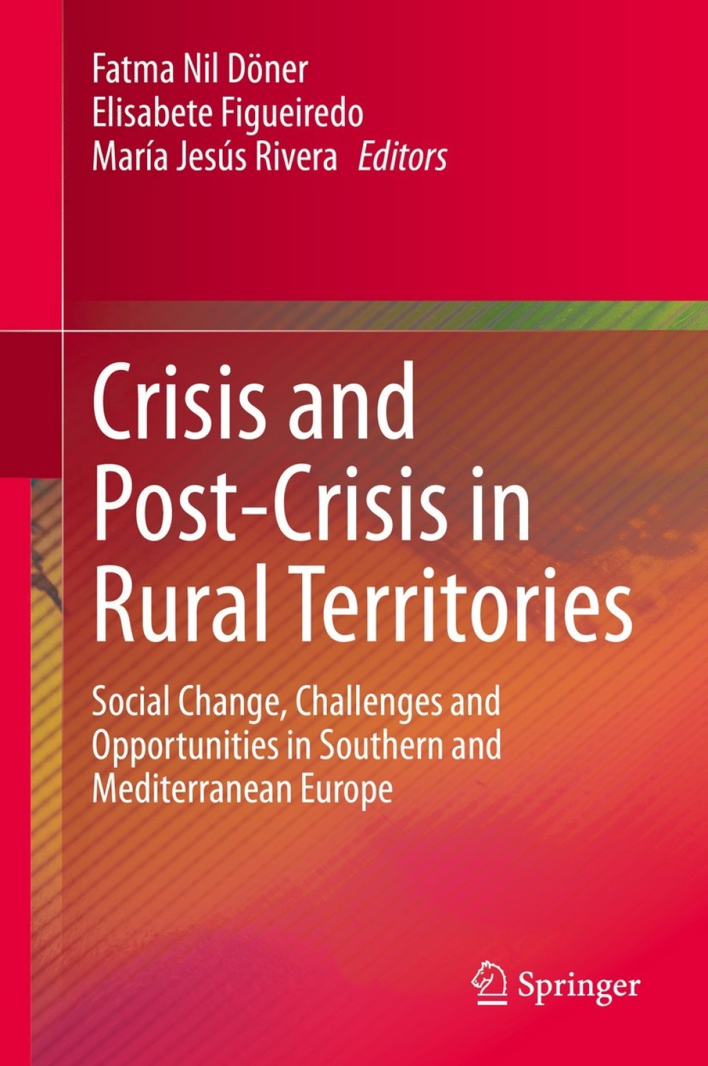 Crisis and Post-Crisis in Rural Territories Social Change, Challenges and Opportunities in Southern and Mediterranean Europe 1st Edition