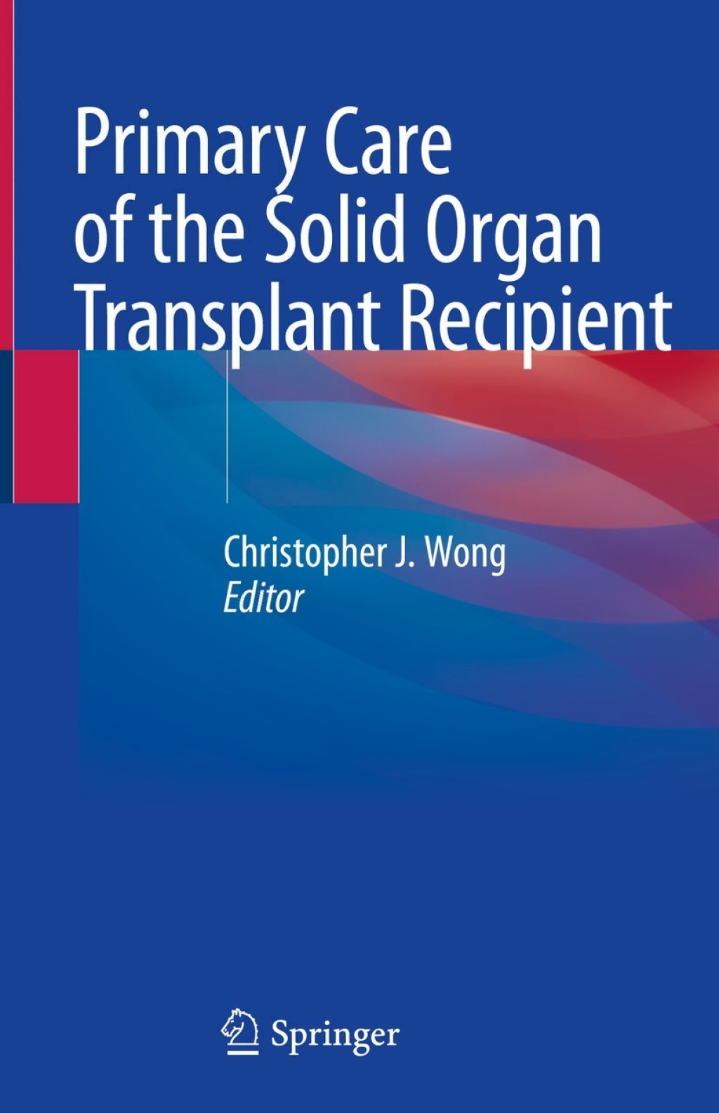 Primary Care of the Solid Organ Transplant Recipient 1st Edition