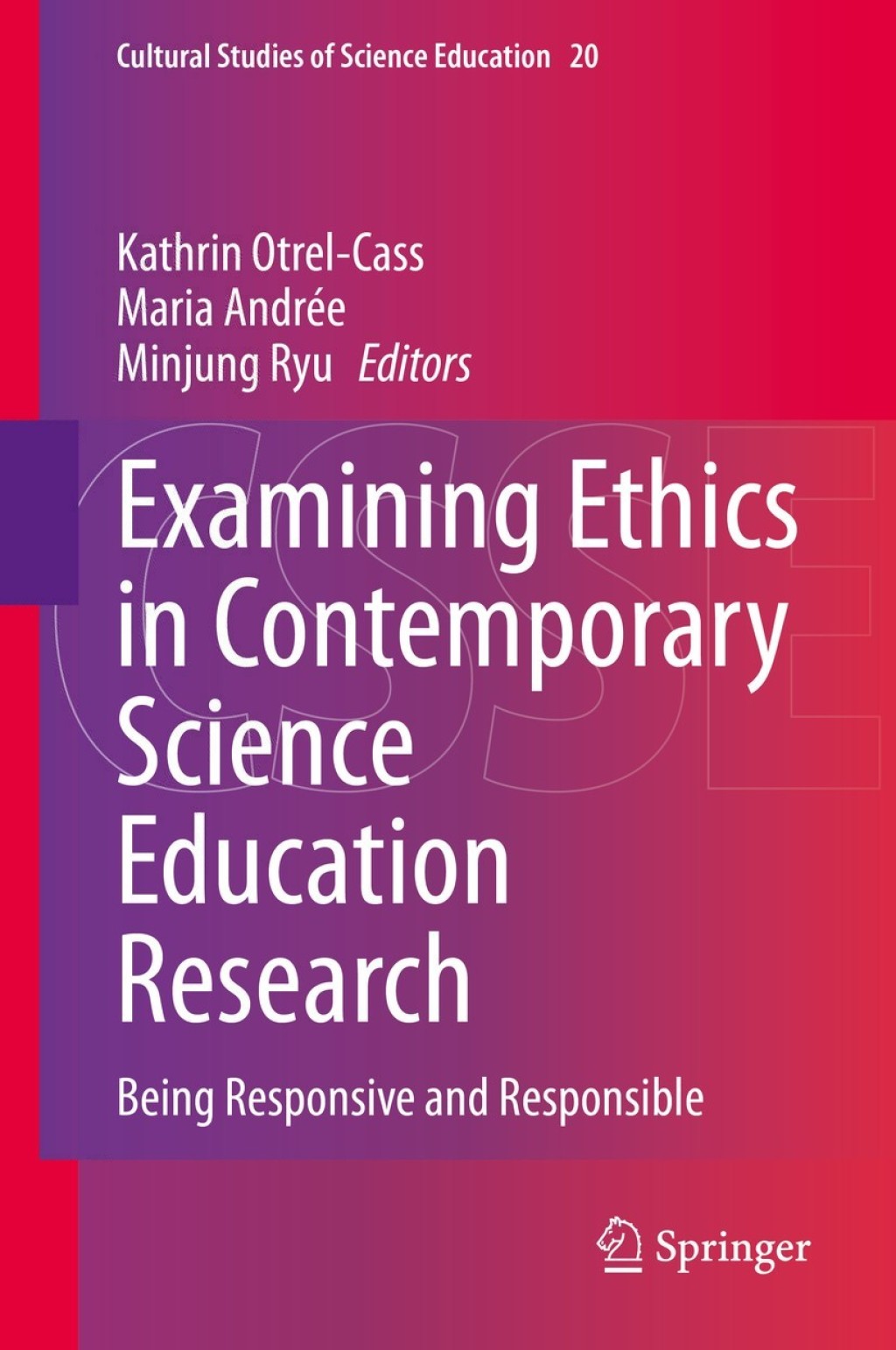 Examining Ethics in Contemporary Science Education Research Being Responsive and Responsible 1st Edition