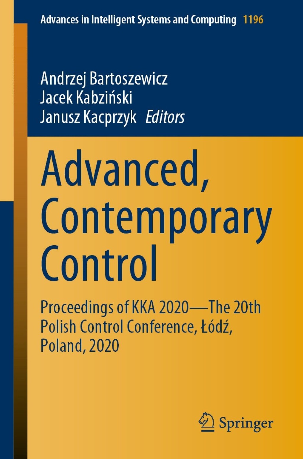 Advanced, Contemporary Control Proceedings of KKA 2020Ã¢â‚¬â€The 20th Polish Control Conference, Ã…ÂÃƒÂ³dÃ…Âº, Poland, 2020 1st Edition