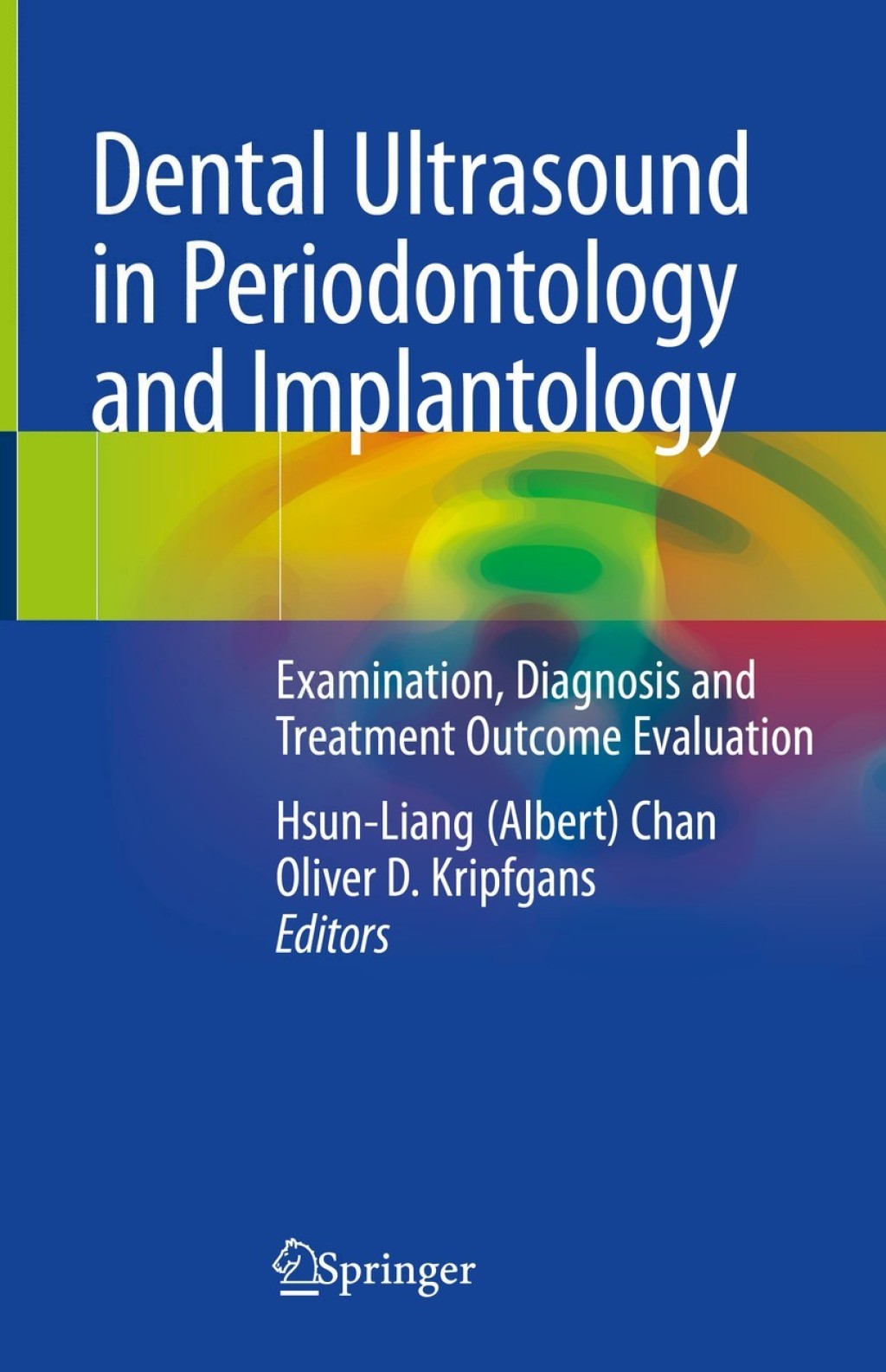 Dental Ultrasound in Periodontology and Implantology Examination, Diagnosis and Treatment Outcome Evaluation 1st Edition