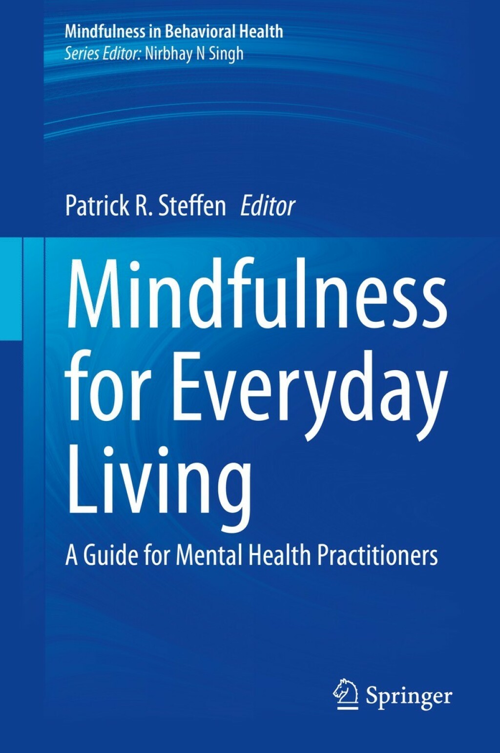 Mindfulness for Everyday Living A Guide for Mental Health Practitioners 1st Edition