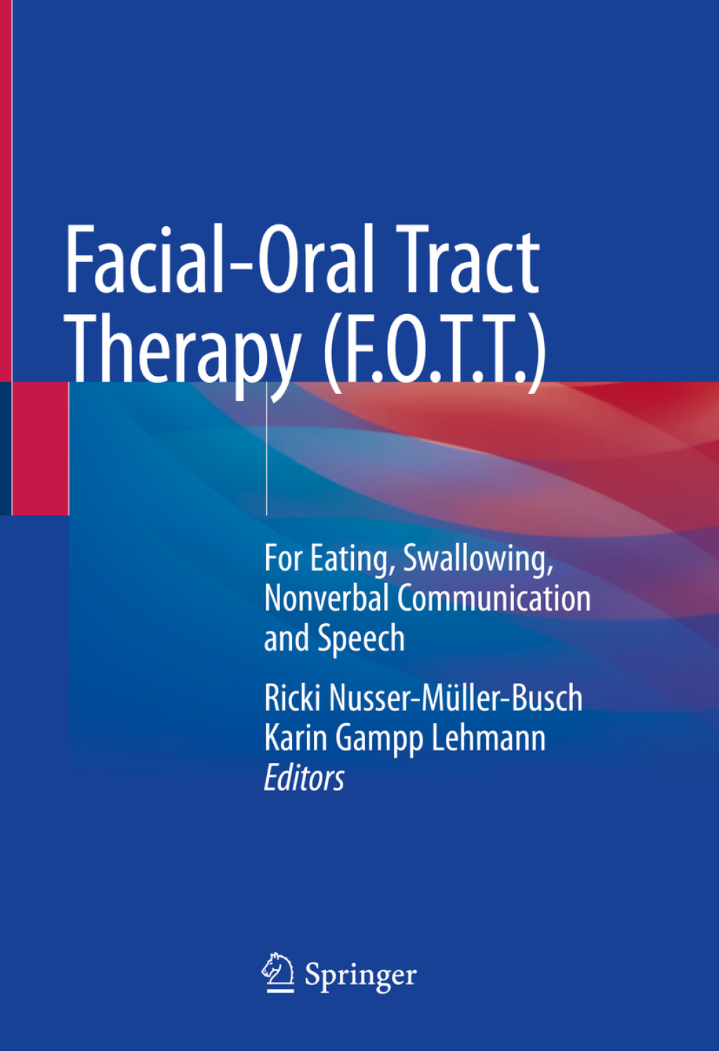 Facial-Oral Tract Therapy (F.O.T.T.) For Eating, Swallowing, Nonverbal Communication and Speech 1st Edition