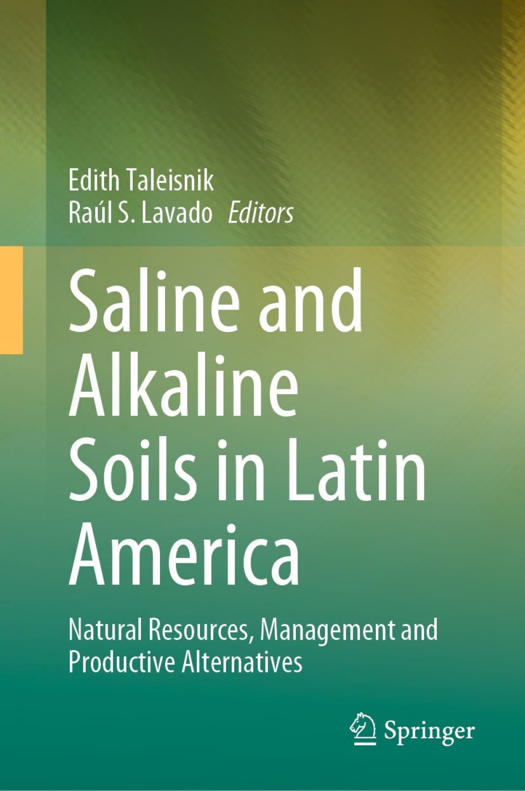 Saline and Alkaline Soils in Latin America Natural Resources, Management and Productive Alternatives 1st Edition