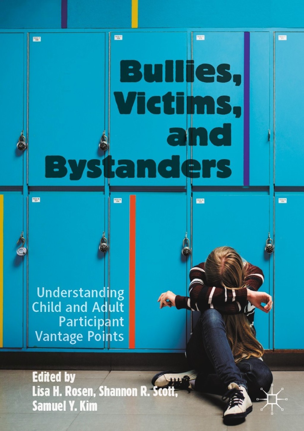 Bullies, Victims, and Bystanders Understanding Child and Adult Participant Vantage Points 1st Edition