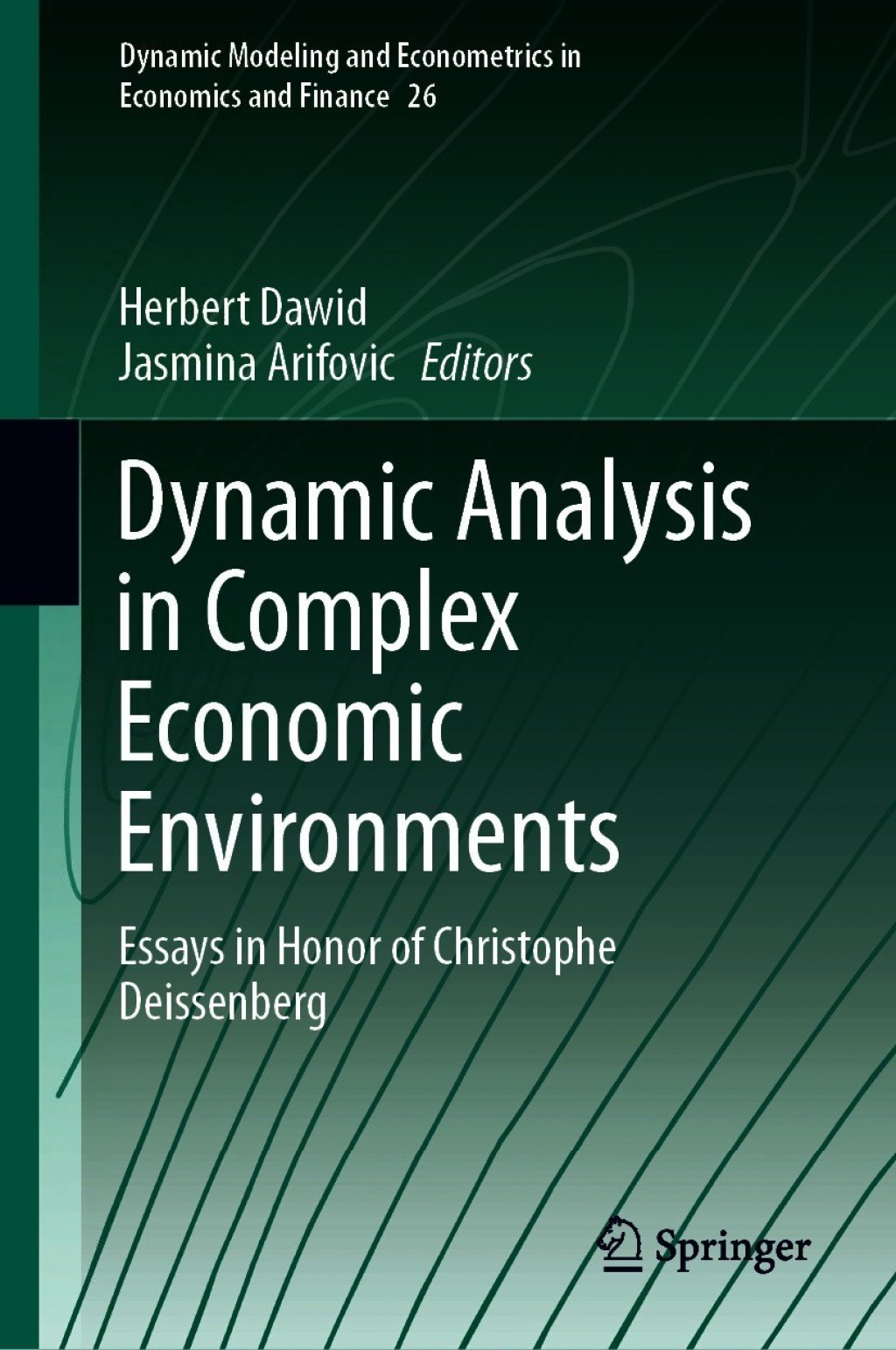 Dynamic Analysis in Complex Economic Environments Essays in Honor of Christophe Deissenberg 1st Edition