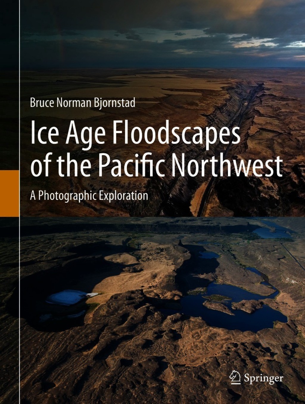 Ice Age Floodscapes of the Pacific Northwest A Photographic Exploration 