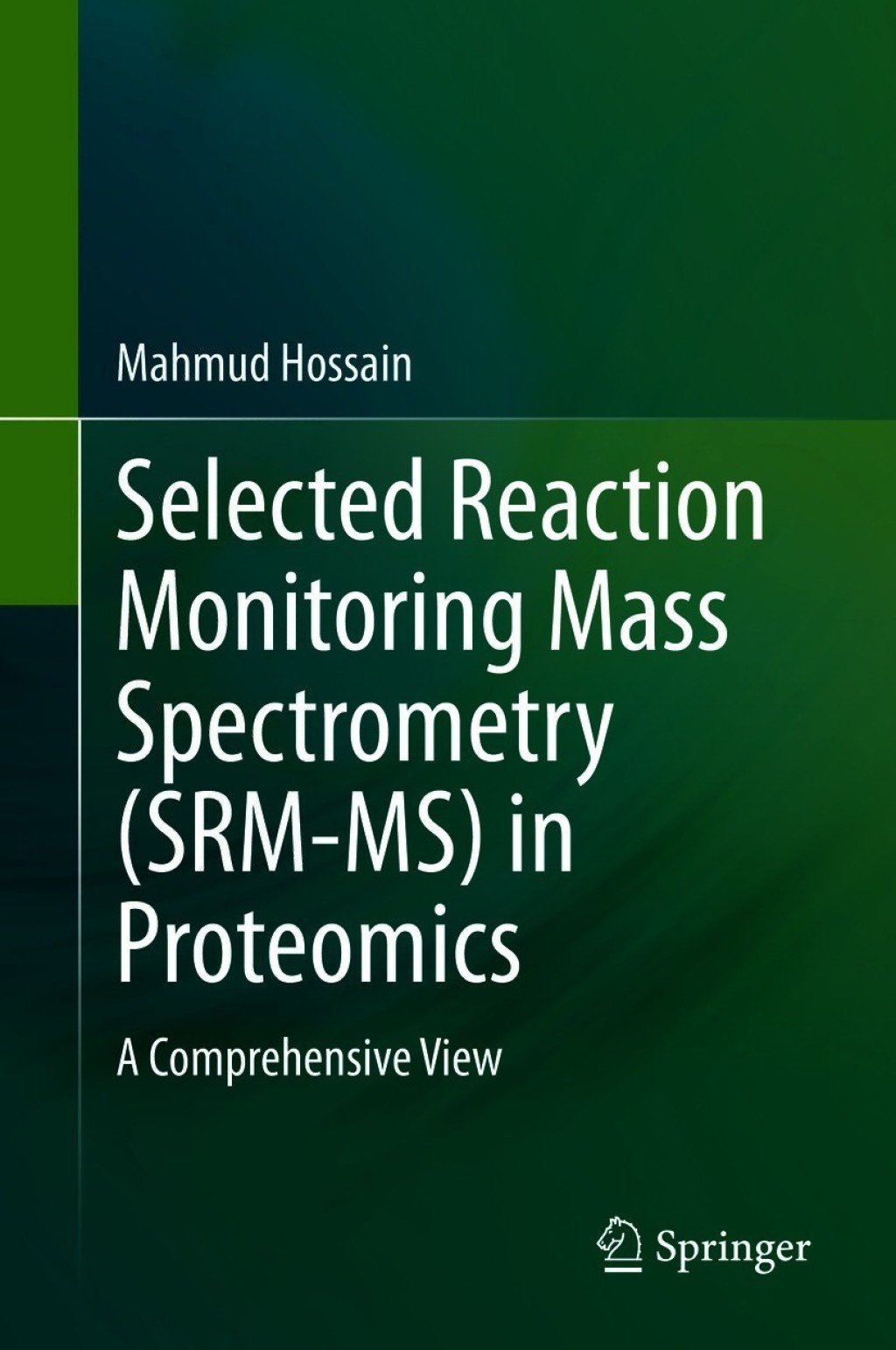 Selected Reaction Monitoring Mass Spectrometry (SRM-MS) in Proteomics A Comprehensive View 