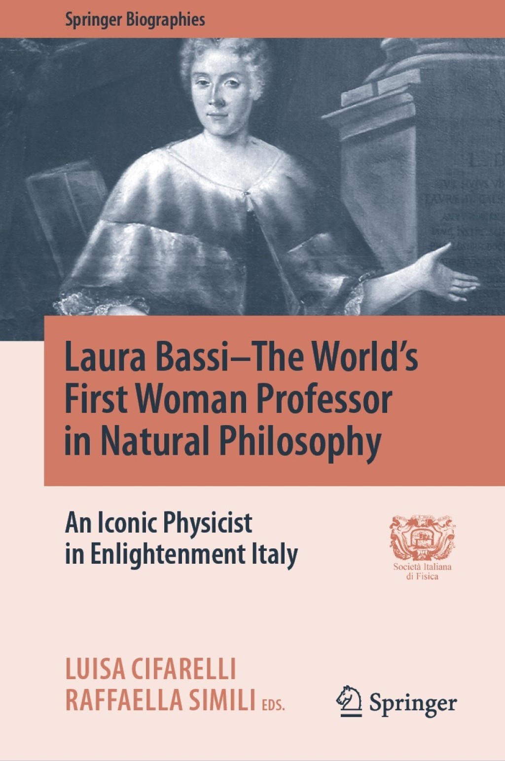 Laura BassiÃ¢â‚¬â€œThe World's First Woman Professor in Natural Philosophy An Iconic Physicist in Enlightenment Italy 1st Edition